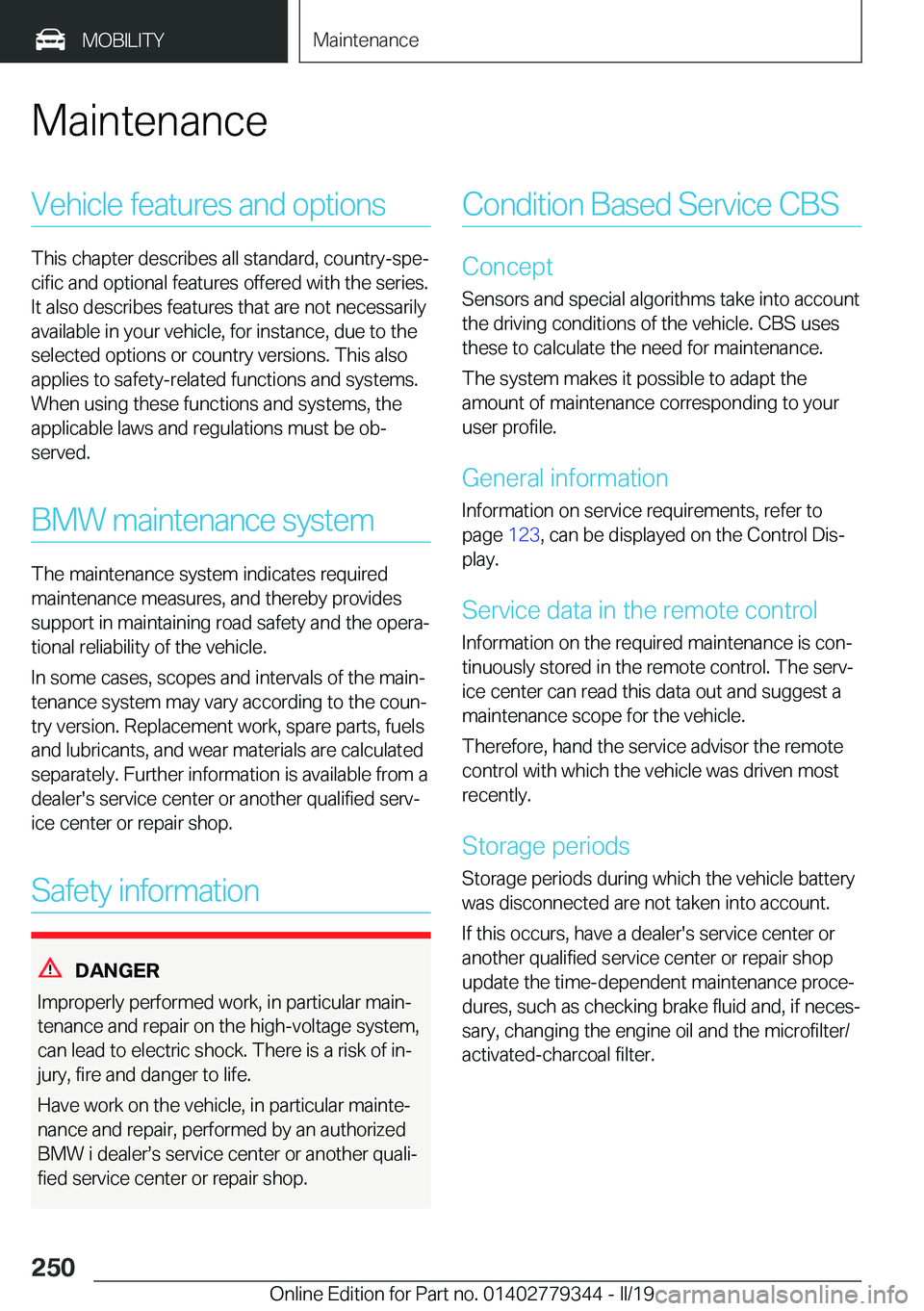 BMW I3 2019  Owners Manual �M�a�i�n�t�e�n�a�n�c�e�V�e�h�i�c�l�e��f�e�a�t�u�r�e�s��a�n�d��o�p�t�i�o�n�s
�T�h�i�s��c�h�a�p�t�e�r��d�e�s�c�r�i�b�e�s��a�l�l��s�t�a�n�d�a�r�d�,��c�o�u�n�t�r�y�-�s�p�ej
�c�i�f�i�c��a�n�d��o