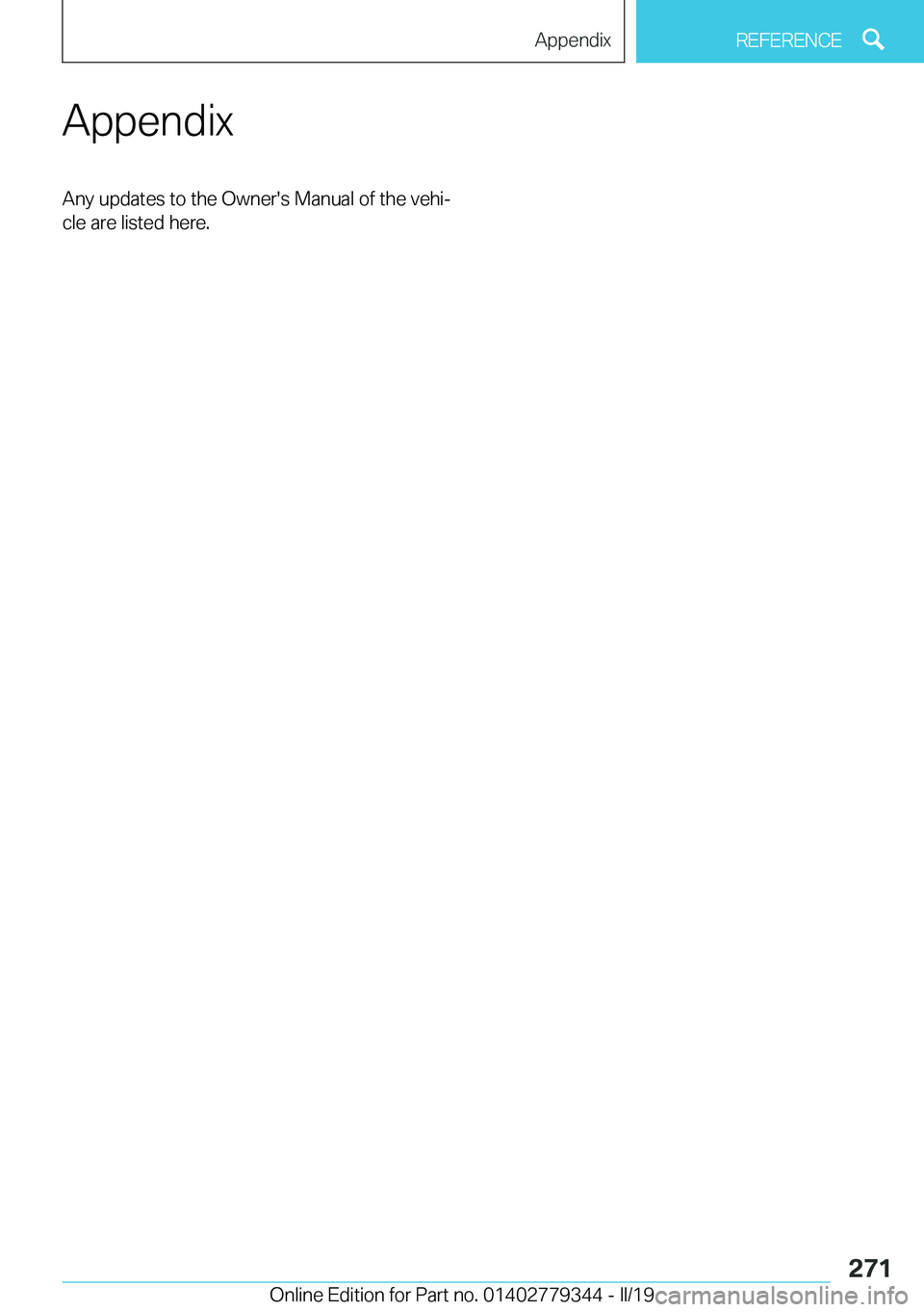 BMW I3 2019  Owners Manual �A�p�p�e�n�d�i�x�A�n�y��u�p�d�a�t�e�s��t�o��t�h�e��O�w�n�e�r�'�s��M�a�n�u�a�l��o�f��t�h�e��v�e�h�ij
�c�l�e��a�r�e��l�i�s�t�e�d��h�e�r�e�.�S�e�i�t�e��2�7�1�A�p�p�e�n�d�i�x�R�E�F�E�R�E�