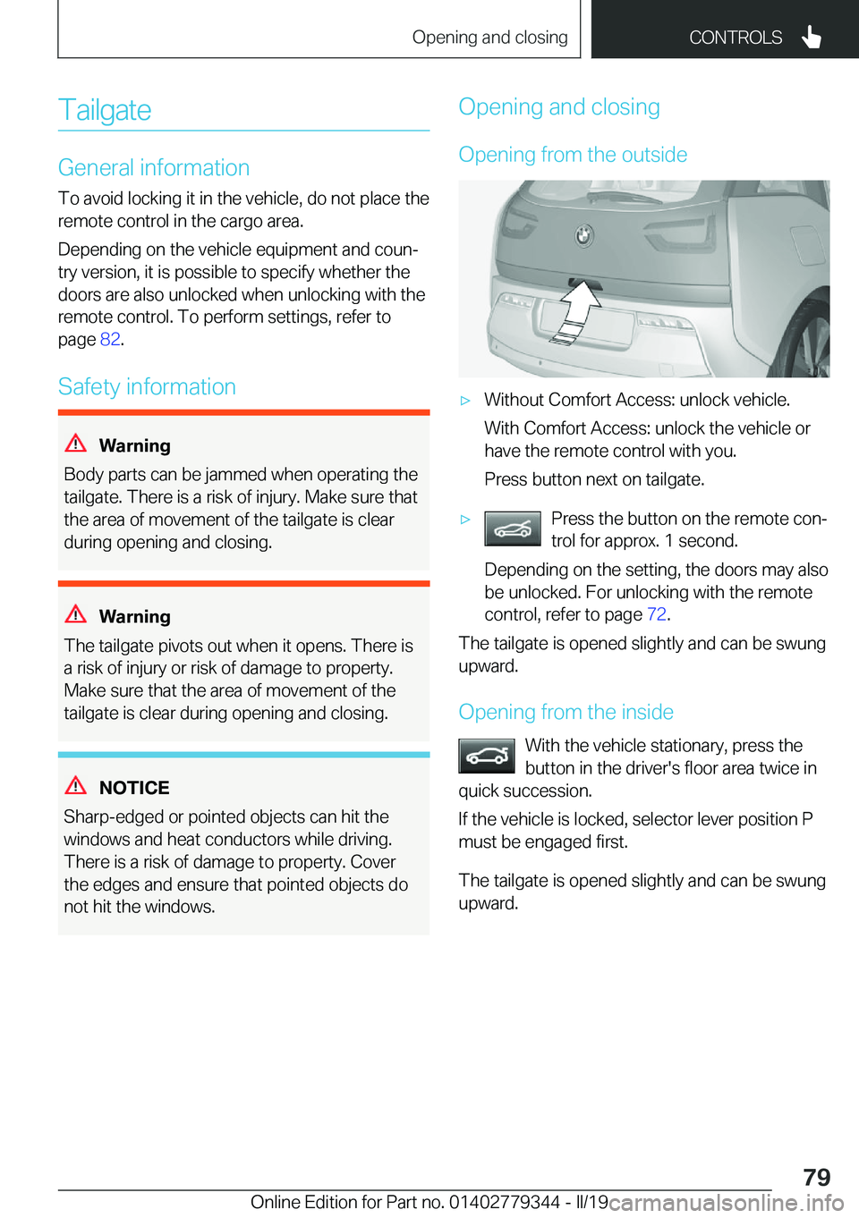 BMW I3 2019 Manual PDF �T�a�i�l�g�a�t�e
�G�e�n�e�r�a�l��i�n�f�o�r�m�a�t�i�o�n
�T�o��a�v�o�i�d��l�o�c�k�i�n�g��i�t��i�n��t�h�e��v�e�h�i�c�l�e�,��d�o��n�o�t��p�l�a�c�e��t�h�e
�r�e�m�o�t�e��c�o�n�t�r�o�l��i�n��t�