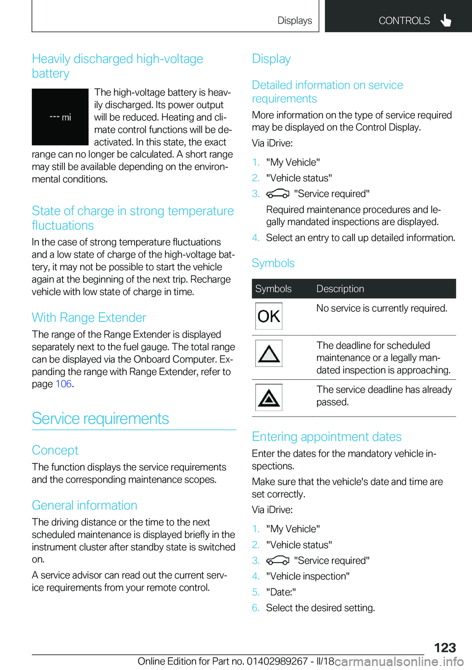 BMW I3 2018  Owners Manual �H�e�a�v�i�l�y� �d�i�s�c�h�a�r�g�e�d� �h�i�g�h�-�v�o�l�t�a�g�e
�b�a�t�t�e�r�y
�T�h�e� �h�i�g�h�-�v�o�l�t�a�g�e� �b�a�t�t�e�r�y� �i�s� �h�e�a�vj�i�l�y� �d�i�s�c�h�a�r�g�e�d�.� �I�t�s� �p�o�w�e�r� �o�u