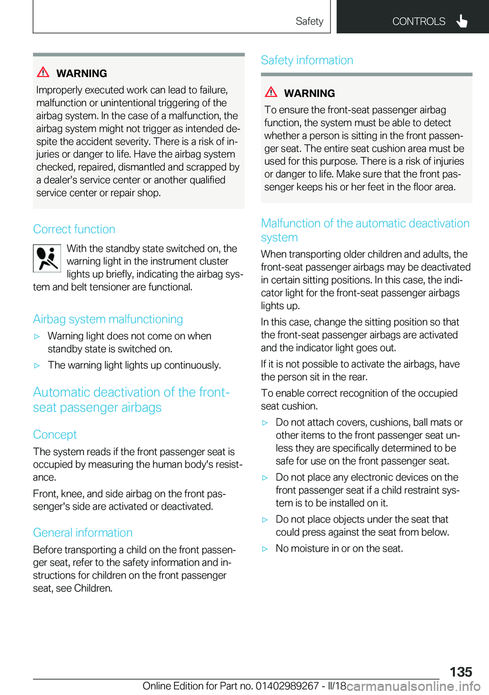 BMW I3 2018  Owners Manual �W�A�R�N�I�N�G
�I�m�p�r�o�p�e�r�l�y� �e�x�e�c�u�t�e�d� �w�o�r�k� �c�a�n� �l�e�a�d� �t�o� �f�a�i�l�u�r�e�,
�m�a�l�f�u�n�c�t�i�o�n� �o�r� �u�n�i�n�t�e�n�t�i�o�n�a�l� �t�r�i�g�g�e�r�i�n�g� �o�f� �t�h�e �