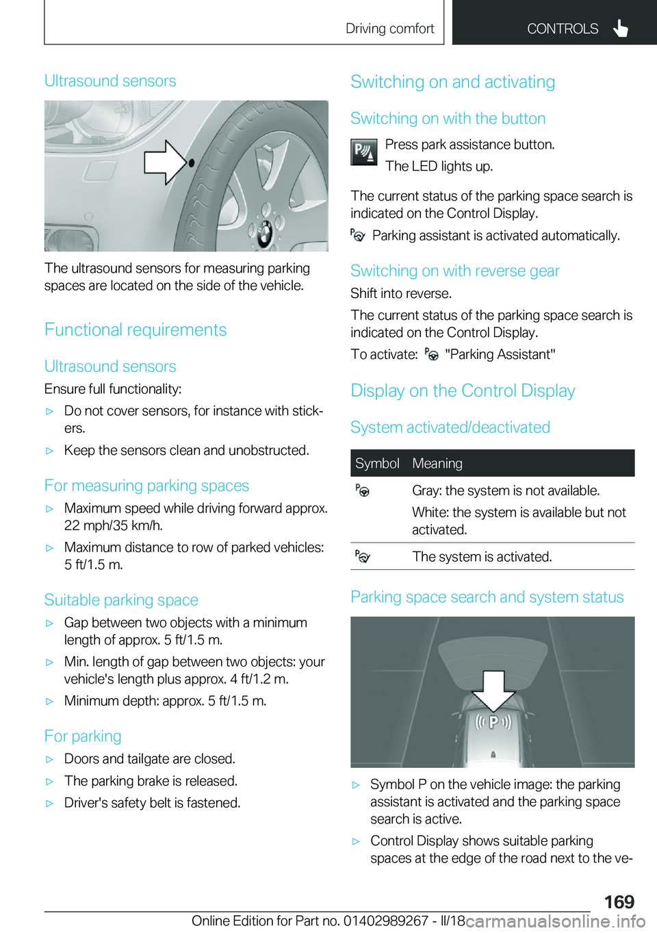 BMW I3 2018  Owners Manual �U�l�t�r�a�s�o�u�n�d� �s�e�n�s�o�r�s
�T�h�e� �u�l�t�r�a�s�o�u�n�d� �s�e�n�s�o�r�s� �f�o�r� �m�e�a�s�u�r�i�n�g� �p�a�r�k�i�n�g
�s�p�a�c�e�s� �a�r�e� �l�o�c�a�t�e�d� �o�n� �t�h�e� �s�i�d�e� �o�f� �t�h�e