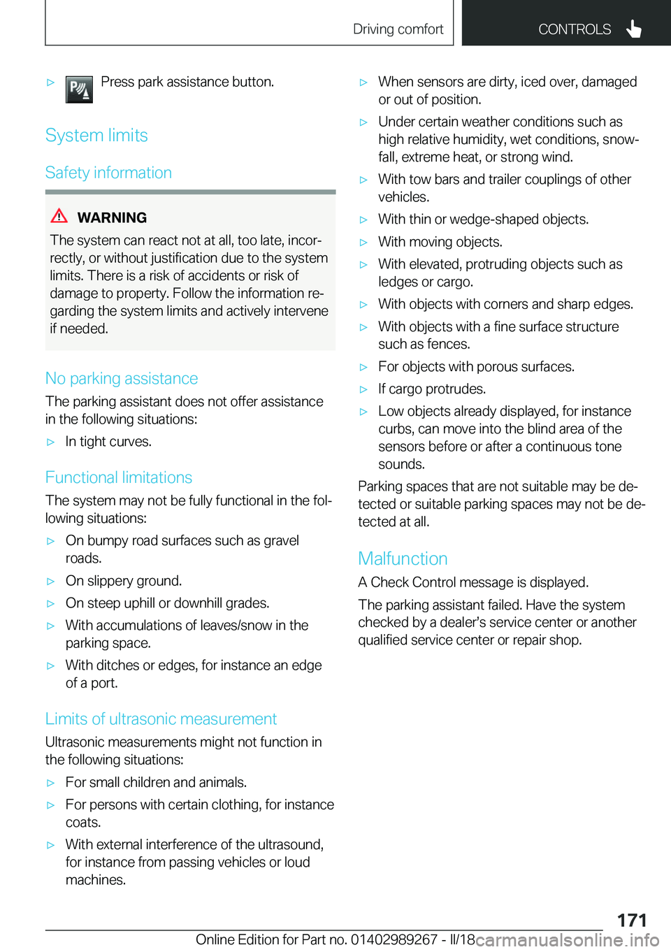 BMW I3 2018  Owners Manual 'x�P�r�e�s�s� �p�a�r�k� �a�s�s�i�s�t�a�n�c�e� �b�u�t�t�o�n�.
�S�y�s�t�e�m� �l�i�m�i�t�s
�S�a�f�e�t�y� �i�n�f�o�r�m�a�t�i�o�n
�W�A�R�N�I�N�G
�T�h�e� �s�y�s�t�e�m� �c�a�n� �r�e�a�c�t� �n�o�t� �a�t� 
