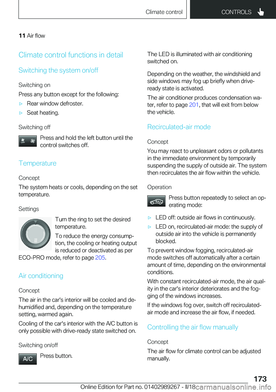 BMW I3 2018  Owners Manual �1�1�A�i�r� �f�l�o�w�C�l�i�m�a�t�e� �c�o�n�t�r�o�l� �f�u�n�c�t�i�o�n�s� �i�n� �d�e�t�a�i�l
�S�w�i�t�c�h�i�n�g� �t�h�e� �s�y�s�t�e�m� �o�n�/�o�f�f
�S�w�i�t�c�h�i�n�g� �o�n
�P�r�e�s�s� �a�n�y� �b�u�t�t�