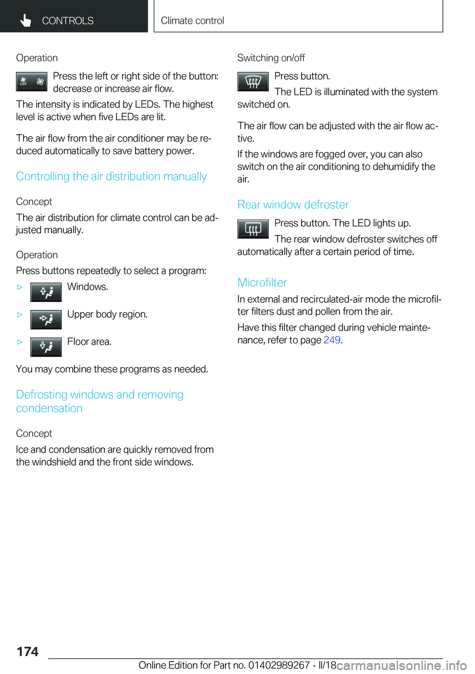 BMW I3 2018  Owners Manual �O�p�e�r�a�t�i�o�n�P�r�e�s�s� �t�h�e� �l�e�f�t� �o�r� �r�i�g�h�t� �s�i�d�e� �o�f� �t�h�e� �b�u�t�t�o�n�:
�d�e�c�r�e�a�s�e� �o�r� �i�n�c�r�e�a�s�e� �a�i�r� �f�l�o�w�.
�T�h�e� �i�n�t�e�n�s�i�t�y� �i�s� 