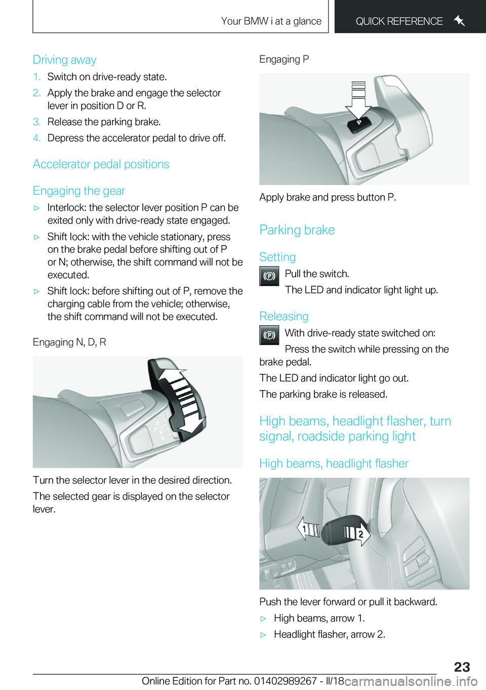 BMW I3 2018 Owners Manual �D�r�i�v�i�n�g� �a�w�a�y�1�.�S�w�i�t�c�h� �o�n� �d�r�i�v�e�-�r�e�a�d�y� �s�t�a�t�e�.�2�.�A�p�p�l�y� �t�h�e� �b�r�a�k�e� �a�n�d� �e�n�g�a�g�e� �t�h�e� �s�e�l�e�c�t�o�r
�l�e�v�e�r� �i�n� �p�o�s�i�t�i�o�
