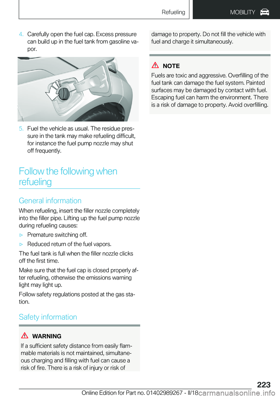 BMW I3 2018  Owners Manual �4�.�C�a�r�e�f�u�l�l�y� �o�p�e�n� �t�h�e� �f�u�e�l� �c�a�p�.� �E�x�c�e�s�s� �p�r�e�s�s�u�r�e
�c�a�n� �b�u�i�l�d� �u�p� �i�n� �t�h�e� �f�u�e�l� �t�a�n�k� �f�r�o�m� �g�a�s�o�l�i�n�e� �v�aj
�p�o�r�.�5�.