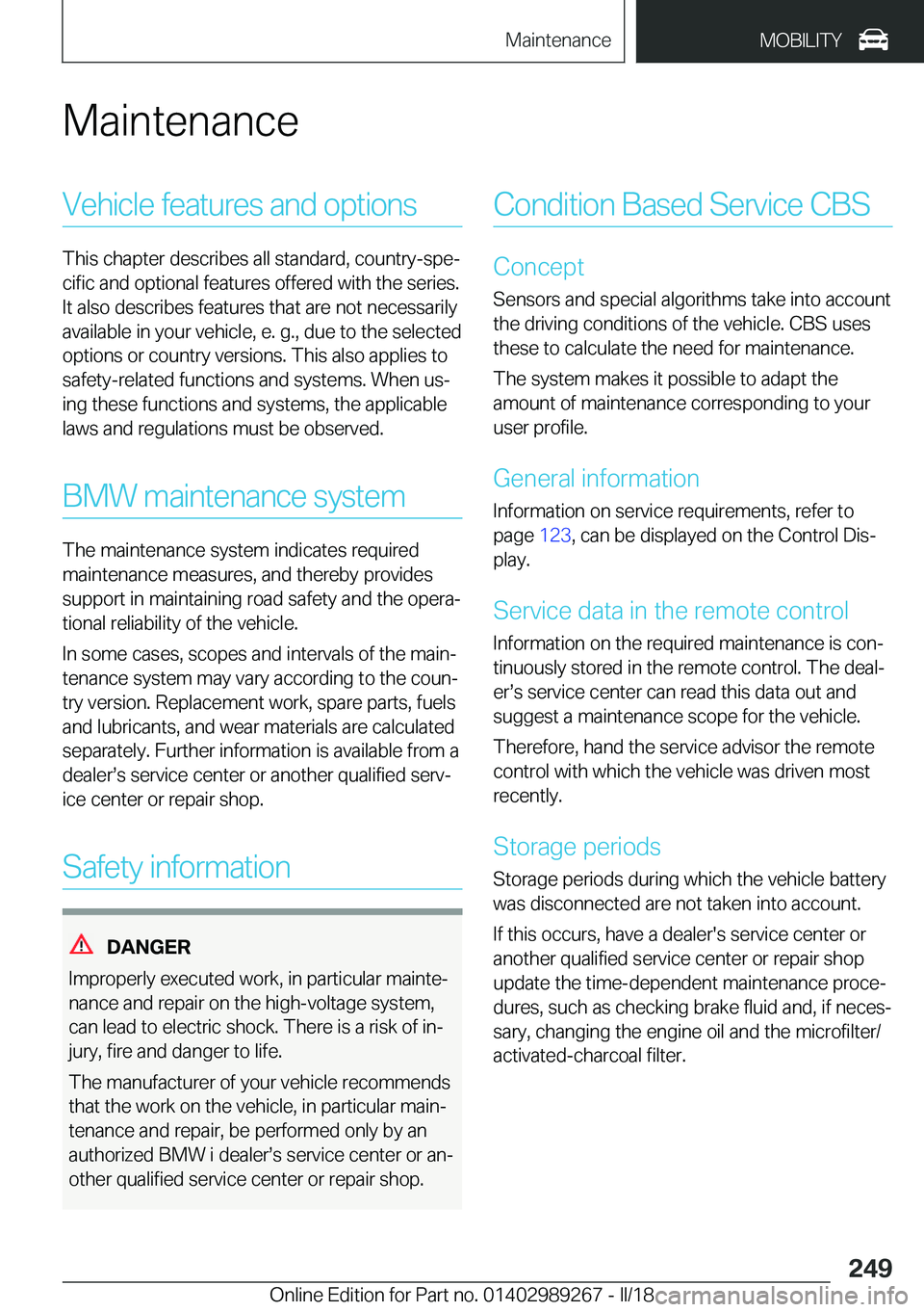 BMW I3 2018  Owners Manual �M�a�i�n�t�e�n�a�n�c�e�V�e�h�i�c�l�e� �f�e�a�t�u�r�e�s� �a�n�d� �o�p�t�i�o�n�s
�T�h�i�s� �c�h�a�p�t�e�r� �d�e�s�c�r�i�b�e�s� �a�l�l� �s�t�a�n�d�a�r�d�,� �c�o�u�n�t�r�y�-�s�p�ej
�c�i�f�i�c� �a�n�d� �o