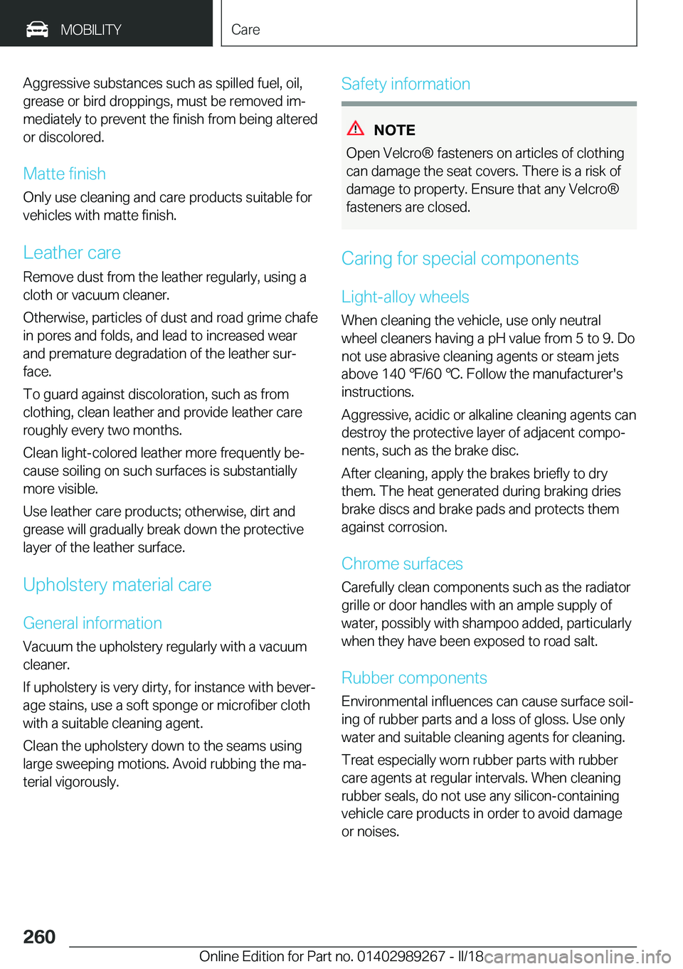 BMW I3 2018  Owners Manual �A�g�g�r�e�s�s�i�v�e� �s�u�b�s�t�a�n�c�e�s� �s�u�c�h� �a�s� �s�p�i�l�l�e�d� �f�u�e�l�,� �o�i�l�,
�g�r�e�a�s�e� �o�r� �b�i�r�d� �d�r�o�p�p�i�n�g�s�,� �m�u�s�t� �b�e� �r�e�m�o�v�e�d� �i�mj �m�e�d�i�a�t