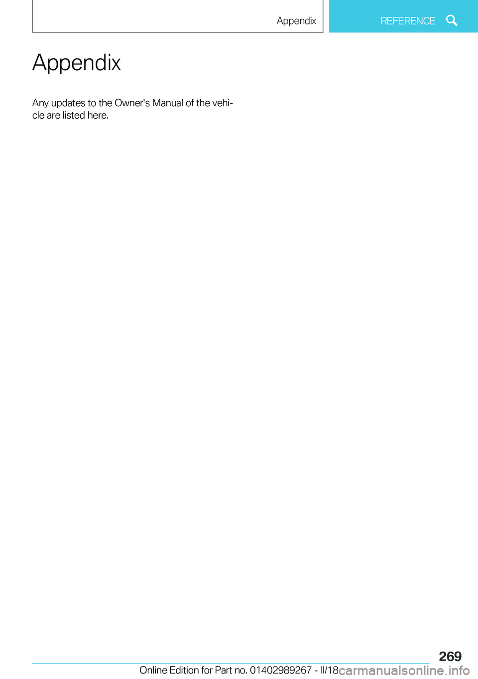 BMW I3 2018  Owners Manual �A�p�p�e�n�d�i�x�A�n�y� �u�p�d�a�t�e�s� �t�o� �t�h�e� �O�w�n�e�r�'�s� �M�a�n�u�a�l� �o�f� �t�h�e� �v�e�h�ij
�c�l�e� �a�r�e� �l�i�s�t�e�d� �h�e�r�e�.�S�e�i�t�e� �2�6�9�A�p�p�e�n�d�i�x�R�E�F�E�R�E�