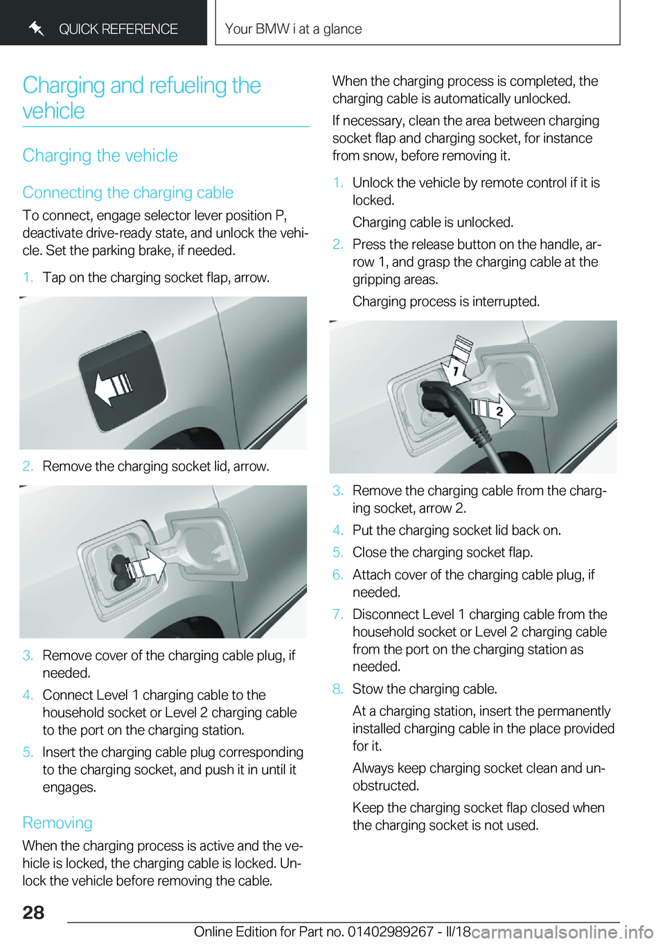 BMW I3 2018 Owners Manual �C�h�a�r�g�i�n�g� �a�n�d� �r�e�f�u�e�l�i�n�g� �t�h�e�v�e�h�i�c�l�e
�C�h�a�r�g�i�n�g� �t�h�e� �v�e�h�i�c�l�e
�C�o�n�n�e�c�t�i�n�g� �t�h�e� �c�h�a�r�g�i�n�g� �c�a�b�l�e �T�o� �c�o�n�n�e�c�t�,� �e�n�g�a�
