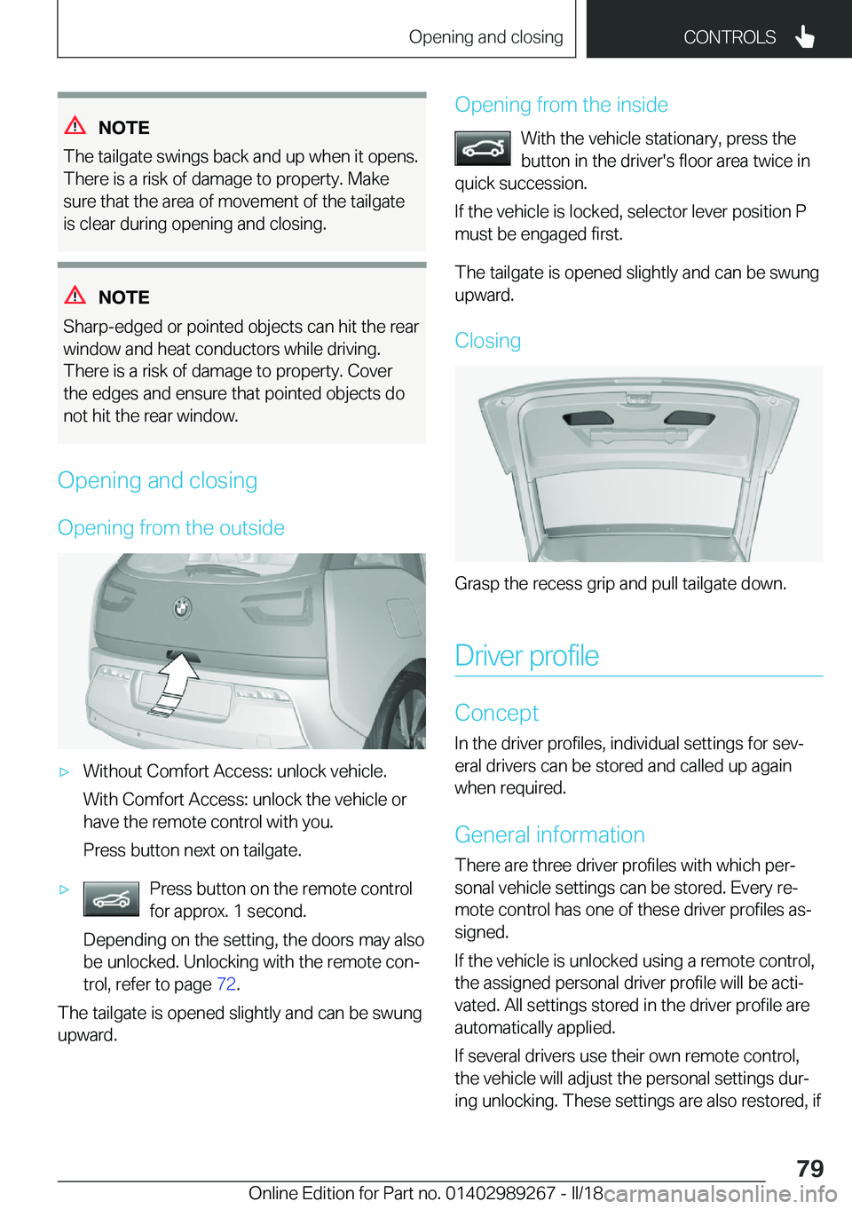 BMW I3 2018 Manual PDF �N�O�T�E
�T�h�e� �t�a�i�l�g�a�t�e� �s�w�i�n�g�s� �b�a�c�k� �a�n�d� �u�p� �w�h�e�n� �i�t� �o�p�e�n�s�.
�T�h�e�r�e� �i�s� �a� �r�i�s�k� �o�f� �d�a�m�a�g�e� �t�o� �p�r�o�p�e�r�t�y�.� �M�a�k�e
�s�u�r�e� �