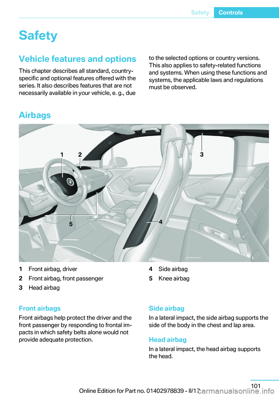 BMW I3 2017  Owners Manual �S�a�f�e�t�y�V�e�h�i�c�l�e��f�e�a�t�u�r�e�s��a�n�d��o�p�t�i�o�n�s
�T�h�i�s� �c�h�a�p�t�e�r� �d�e�s�c�r�i�b�e�s� �a�l�l� �s�t�a�n�d�a�r�d�,� �c�o�u�n�t�r�y�- �s�p�e�c�i�f�i�c� �a�n�d� �o�p�t�i�o�n�a