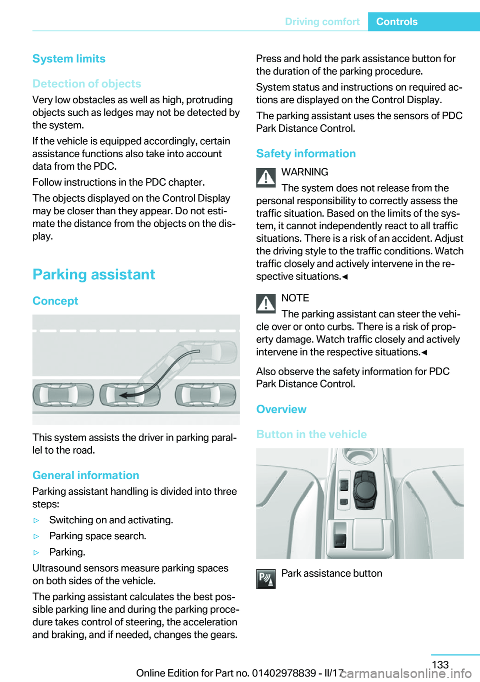 BMW I3 2017  Owners Manual �S�y�s�t�e�m��l�i�m�i�t�s
�D�e�t�e�c�t�i�o�n��o�f��o�b�j�e�c�t�s
�V�e�r�y� �l�o�w� �o�b�s�t�a�c�l�e�s� �a�s� �w�e�l�l� �a�s� �h�i�g�h�,� �p�r�o�t�r�u�d�i�n�g �o�b�j�e�c�t�s� �s�u�c�h� �a�s� �l�e�d�