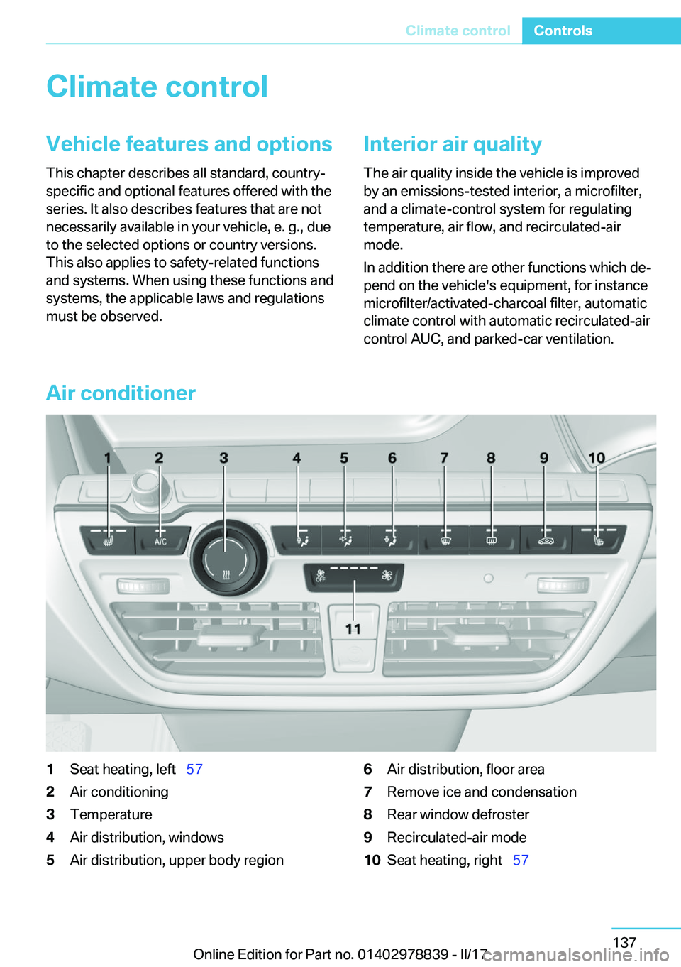 BMW I3 2017  Owners Manual �C�l�i�m�a�t�e��c�o�n�t�r�o�l�V�e�h�i�c�l�e��f�e�a�t�u�r�e�s��a�n�d��o�p�t�i�o�n�s
�T�h�i�s� �c�h�a�p�t�e�r� �d�e�s�c�r�i�b�e�s� �a�l�l� �s�t�a�n�d�a�r�d�,� �c�o�u�n�t�r�y�- �s�p�e�c�i�f�i�c� �a�n