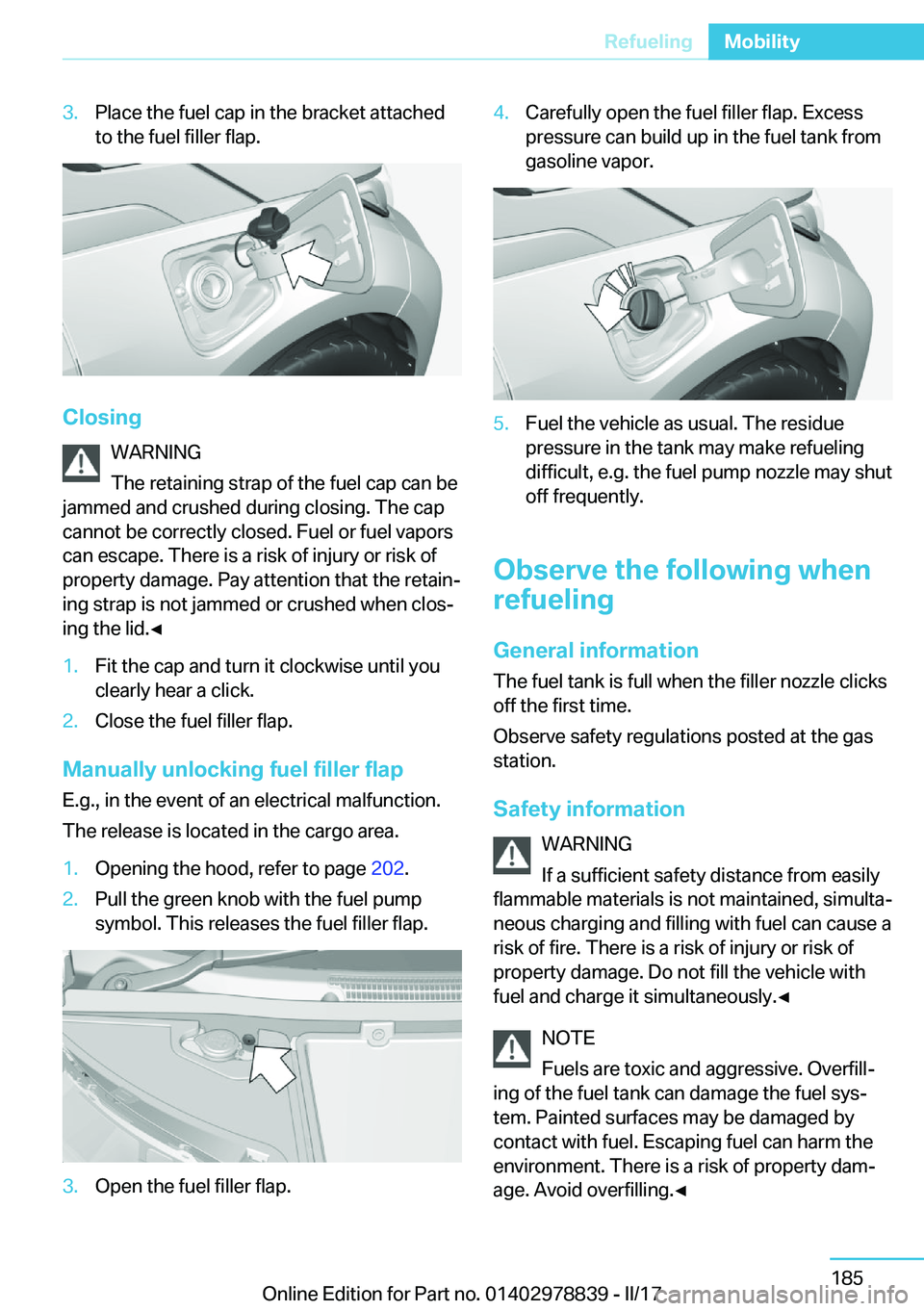 BMW I3 2017  Owners Manual �3�.�P�l�a�c�e� �t�h�e� �f�u�e�l� �c�a�p� �i�n� �t�h�e� �b�r�a�c�k�e�t� �a�t�t�a�c�h�e�d
�t�o� �t�h�e� �f�u�e�l� �f�i�l�l�e�r� �f�l�a�p�.
�C�l�o�s�i�n�g
�W�A�R�N�I�N�G
�T�h�e� �r�e�t�a�i�n�i�n�g� �s�t