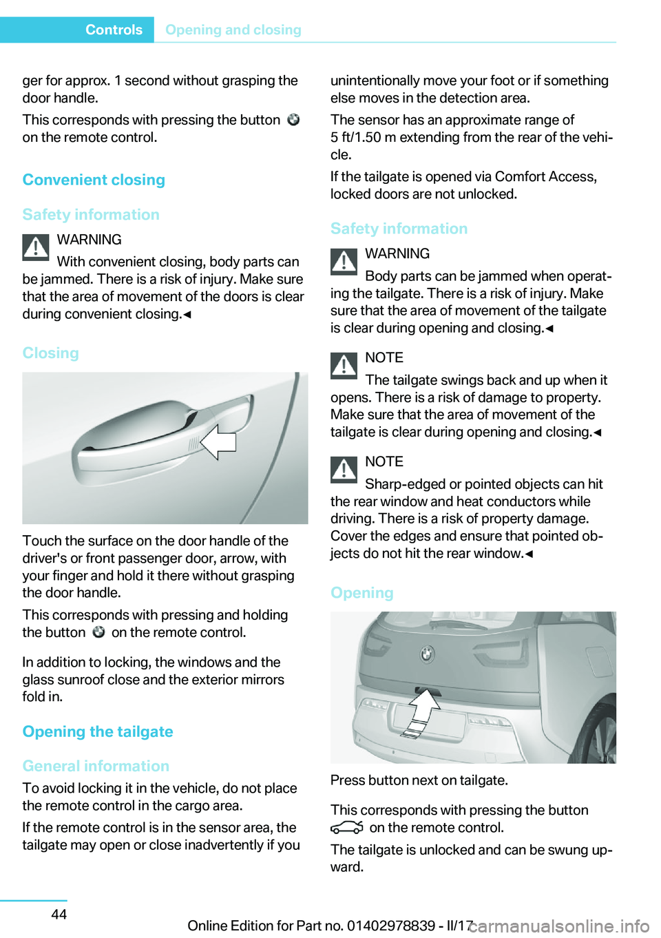 BMW I3 2017 Service Manual �g�e�r� �f�o�r� �a�p�p�r�o�x�.� �1� �s�e�c�o�n�d� �w�i�t�h�o�u�t� �g�r�a�s�p�i�n�g� �t�h�e
�d�o�o�r� �h�a�n�d�l�e�.
�T�h�i�s� �c�o�r�r�e�s�p�o�n�d�s� �w�i�t�h� �p�r�e�s�s�i�n�g� �t�h�e� �b�u�t�t�o�n� 
