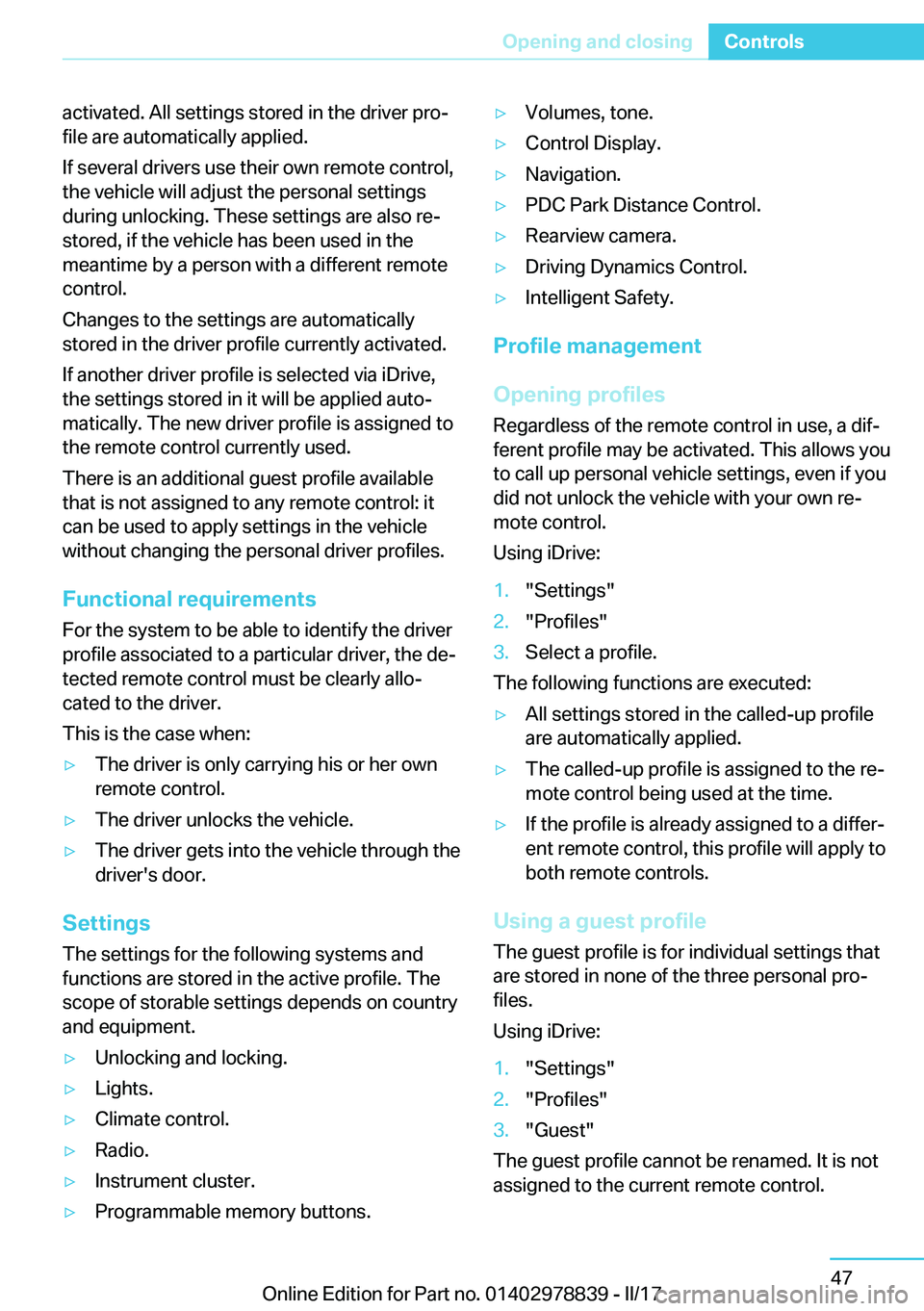 BMW I3 2017 Service Manual �a�c�t�i�v�a�t�e�d�.� �A�l�l� �s�e�t�t�i�n�g�s� �s�t�o�r�e�d� �i�n� �t�h�e� �d�r�i�v�e�r� �p�r�oj
�f�i�l�e� �a�r�e� �a�u�t�o�m�a�t�i�c�a�l�l�y� �a�p�p�l�i�e�d�.
�I�f� �s�e�v�e�r�a�l� �d�r�i�v�e�r�s� 
