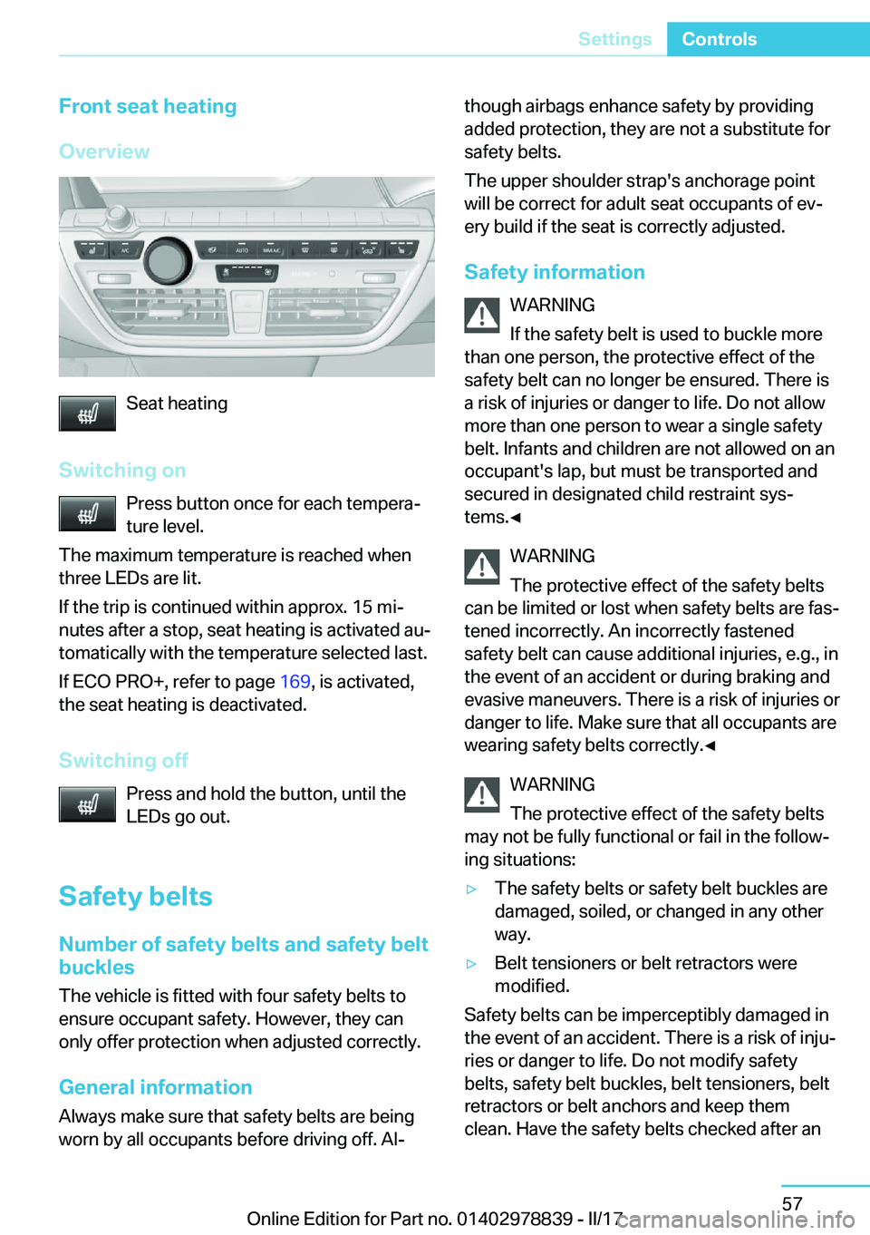 BMW I3 2017 Workshop Manual �F�r�o�n�t��s�e�a�t��h�e�a�t�i�n�g
�O�v�e�r�v�i�e�w
�S�e�a�t� �h�e�a�t�i�n�g
�S�w�i�t�c�h�i�n�g��o�n �P�r�e�s�s� �b�u�t�t�o�n� �o�n�c�e� �f�o�r� �e�a�c�h� �t�e�m�p�e�r�aj�t�u�r�e� �l�e�v�e�l�.
�T�