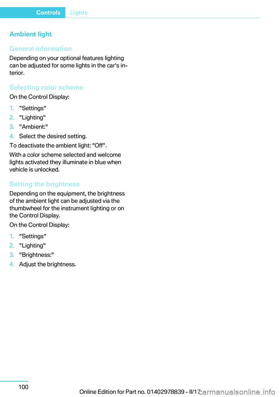 BMW I3 2017  Owners Manual �A�m�b�i�e�n�t��l�i�g�h�t
�G�e�n�e�r�a�l��i�n�f�o�r�m�a�t�i�o�n
�D�e�p�e�n�d�i�n�g� �o�n� �y�o�u�r� �o�p�t�i�o�n�a�l� �f�e�a�t�u�r�e�s� �l�i�g�h�t�i�n�g
�c�a�n� �b�e� �a�d�j�u�s�t�e�d� �f�o�r� �s�o�