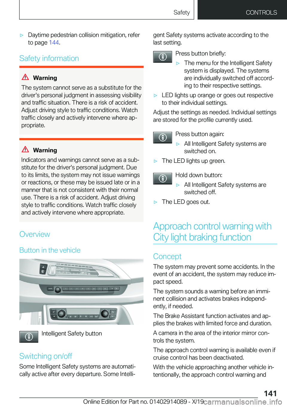 BMW I8 2020  Owners Manual 'x�D�a�y�t�i�m�e��p�e�d�e�s�t�r�i�a�n��c�o�l�l�i�s�i�o�n��m�i�t�i�g�a�t�i�o�n�,��r�e�f�e�r�t�o��p�a�g�e� �1�4�4�.
�S�a�f�e�t�y��i�n�f�o�r�m�a�t�i�o�n
�W�B�S�n�i�n�g
�T�h�e��s�y�s�t�e�m��c