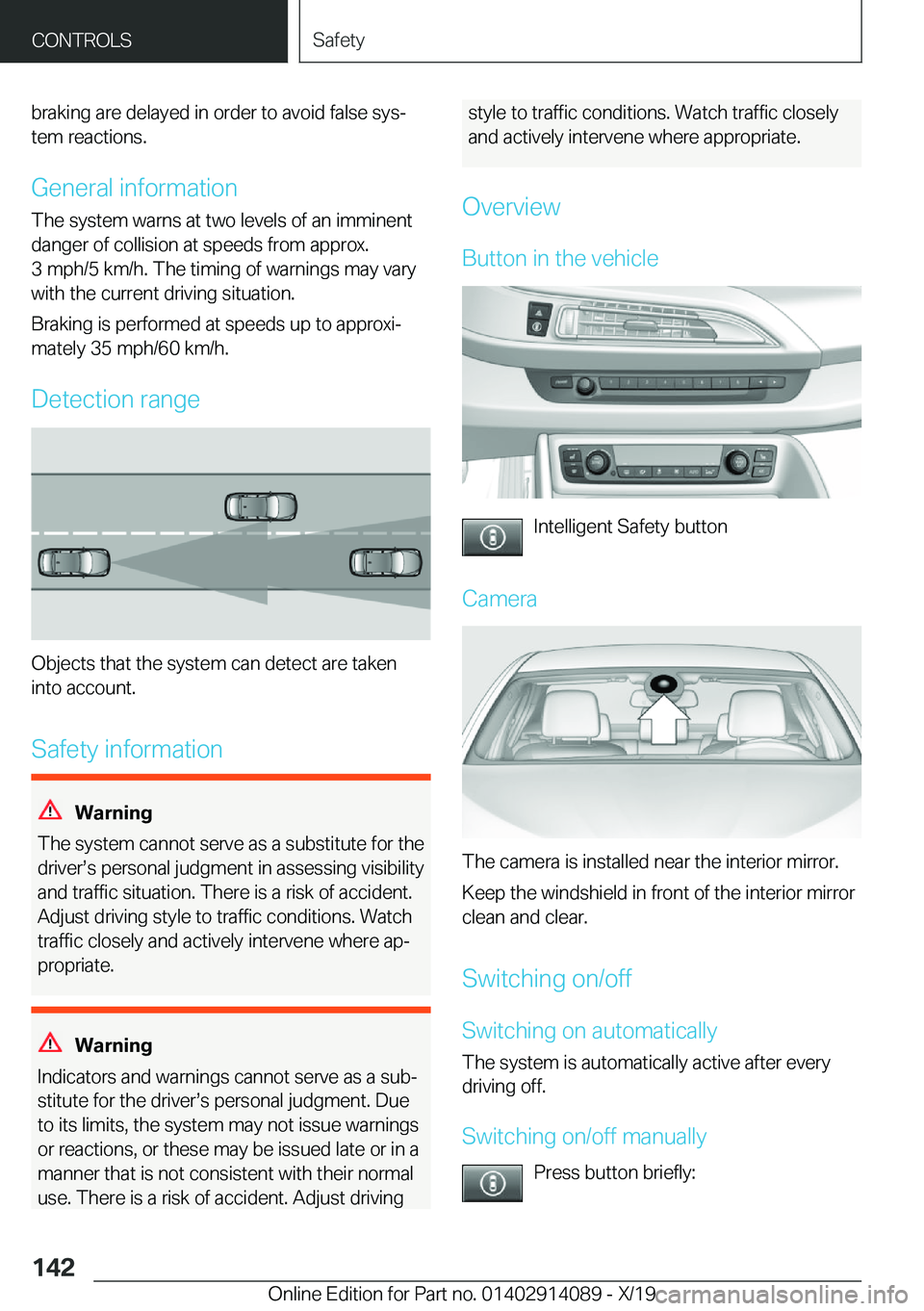 BMW I8 2020  Owners Manual �b�r�a�k�i�n�g��a�r�e��d�e�l�a�y�e�d��i�n��o�r�d�e�r��t�o��a�v�o�i�d��f�a�l�s�e��s�y�sj�t�e�m��r�e�a�c�t�i�o�n�s�.
�G�e�n�e�r�a�l��i�n�f�o�r�m�a�t�i�o�n �T�h�e��s�y�s�t�e�m��w�a�r�n�s��a