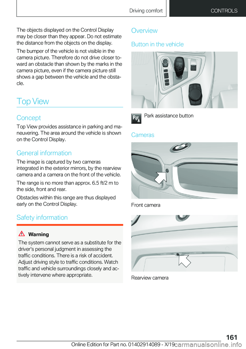 BMW I8 2020  Owners Manual �T�h�e��o�b�j�e�c�t�s��d�i�s�p�l�a�y�e�d��o�n��t�h�e��C�o�n�t�r�o�l��D�i�s�p�l�a�y�m�a�y��b�e��c�l�o�s�e�r��t�h�a�n��t�h�e�y��a�p�p�e�a�r�.��D�o��n�o�t��e�s�t�i�m�a�t�e
�t�h�e��d�i�s�t�