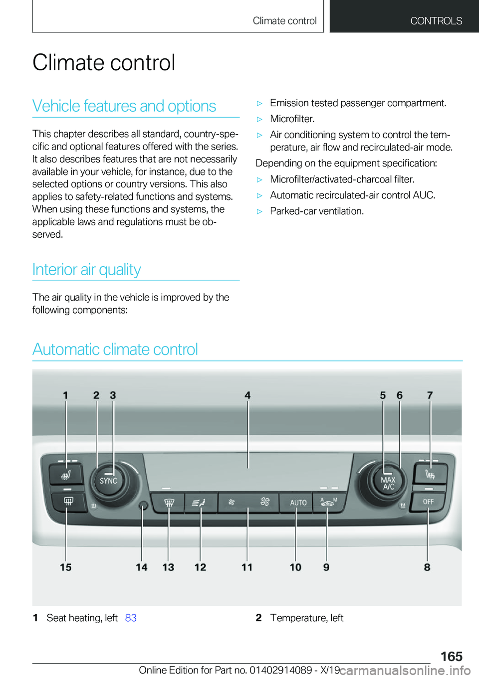 BMW I8 2020  Owners Manual �C�l�i�m�a�t�e��c�o�n�t�r�o�l�V�e�h�i�c�l�e��f�e�a�t�u�r�e�s��a�n�d��o�p�t�i�o�n�s
�T�h�i�s��c�h�a�p�t�e�r��d�e�s�c�r�i�b�e�s��a�l�l��s�t�a�n�d�a�r�d�,��c�o�u�n�t�r�y�-�s�p�ej
�c�i�f�i�c��a