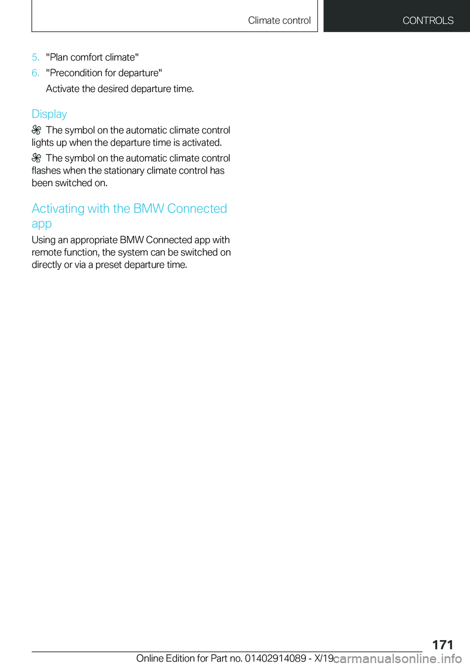 BMW I8 2020  Owners Manual �5�.��P�l�a�n��c�o�m�f�o�r�t��c�l�i�m�a�t�e��6�.��P�r�e�c�o�n�d�i�t�i�o�n��f�o�r��d�e�p�a�r�t�u�r�e�
�A�c�t�i�v�a�t�e��t�h�e��d�e�s�i�r�e�d��d�e�p�a�r�t�u�r�e��t�i�m�e�.
�D�i�s�p�l�a�y
��