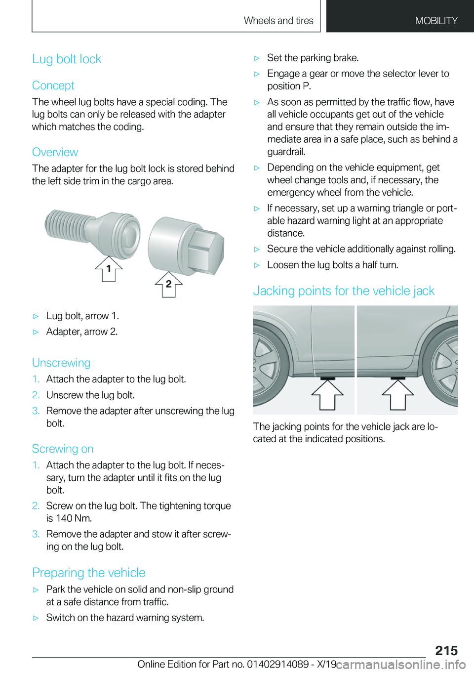 BMW I8 2020  Owners Manual �L�u�g��b�o�l�t��l�o�c�k�C�o�n�c�e�p�t
�T�h�e��w�h�e�e�l��l�u�g��b�o�l�t�s��h�a�v�e��a��s�p�e�c�i�a�l��c�o�d�i�n�g�.��T�h�e
�l�u�g��b�o�l�t�s��c�a�n��o�n�l�y��b�e��r�e�l�e�a�s�e�d��w�i
