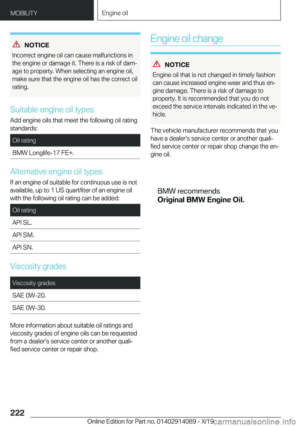 BMW I8 2020  Owners Manual �N�O�T�I�C�E
�I�n�c�o�r�r�e�c�t��e�n�g�i�n�e��o�i�l��c�a�n��c�a�u�s�e��m�a�l�f�u�n�c�t�i�o�n�s��i�n �t�h�e��e�n�g�i�n�e��o�r��d�a�m�a�g�e��i�t�.��T�h�e�r�e��i�s��a��r�i�s�k��o�f��d�a�m