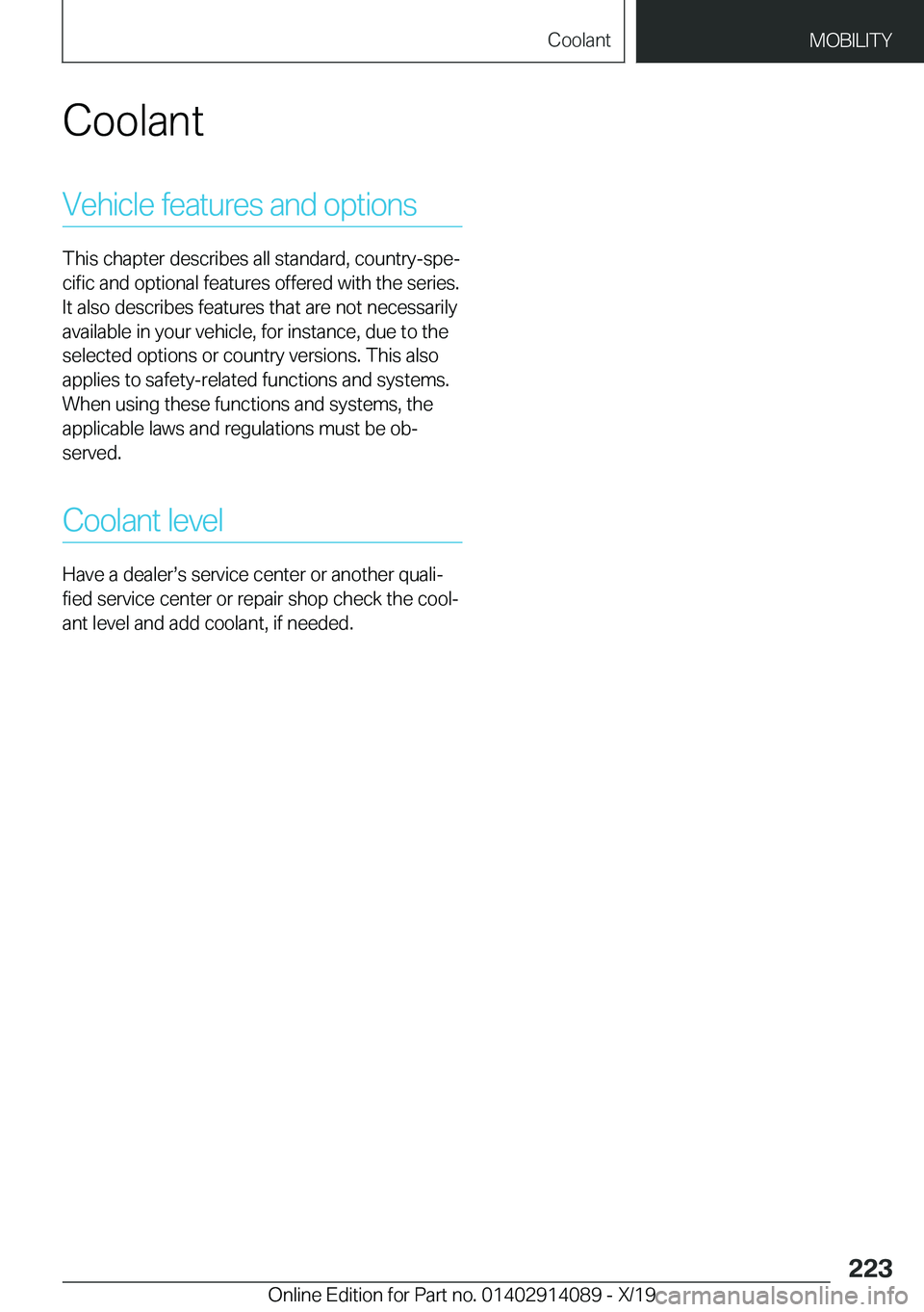 BMW I8 2020  Owners Manual �C�o�o�l�a�n�t�V�e�h�i�c�l�e��f�e�a�t�u�r�e�s��a�n�d��o�p�t�i�o�n�s
�T�h�i�s��c�h�a�p�t�e�r��d�e�s�c�r�i�b�e�s��a�l�l��s�t�a�n�d�a�r�d�,��c�o�u�n�t�r�y�-�s�p�ej
�c�i�f�i�c��a�n�d��o�p�t�i�o
