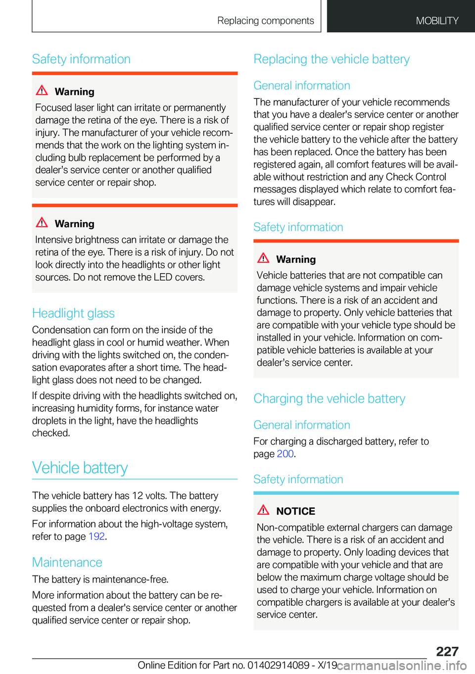 BMW I8 2020  Owners Manual �S�a�f�e�t�y��i�n�f�o�r�m�a�t�i�o�n
�W�B�S�n�i�n�g
�F�o�c�u�s�e�d��l�a�s�e�r��l�i�g�h�t��c�a�n��i�r�r�i�t�a�t�e��o�r��p�e�r�m�a�n�e�n�t�l�y �d�a�m�a�g�e��t�h�e��r�e�t�i�n�a��o�f��t�h�e��e�