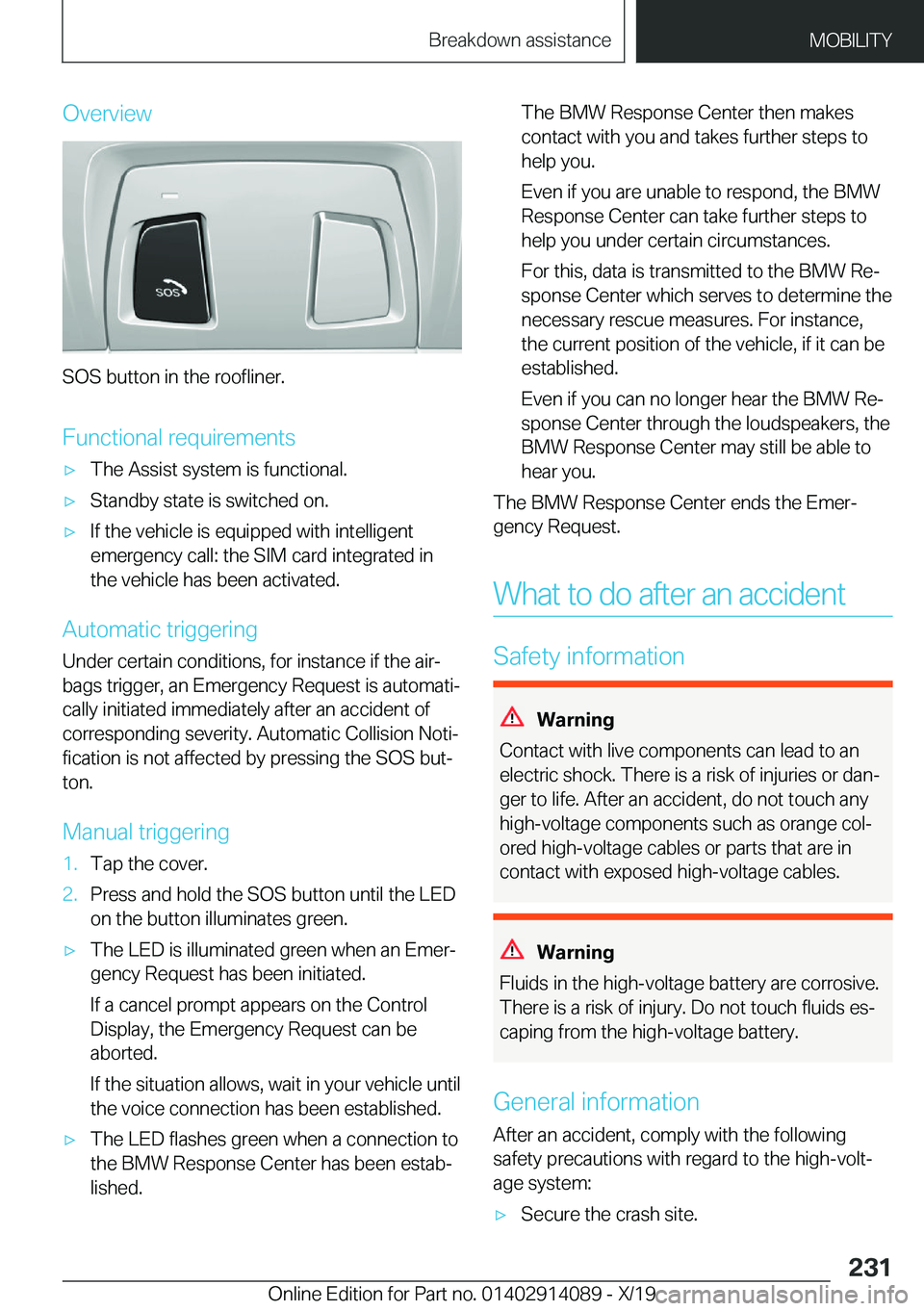 BMW I8 2020  Owners Manual �O�v�e�r�v�i�e�w
�S�O�S��b�u�t�t�o�n��i�n��t�h�e��r�o�o�f�l�i�n�e�r�.
�F�u�n�c�t�i�o�n�a�l��r�e�q�u�i�r�e�m�e�n�t�s
'x�T�h�e��A�s�s�i�s�t��s�y�s�t�e�m��i�s��f�u�n�c�t�i�o�n�a�l�.'x�S�