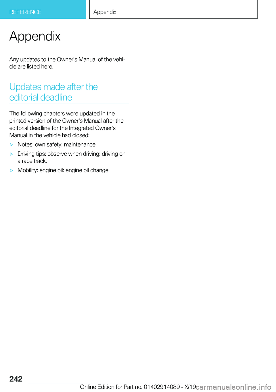 BMW I8 2020  Owners Manual �A�p�p�e�n�d�i�x�A�n�y��u�p�d�a�t�e�s��t�o��t�h�e��O�w�n�e�r�'�s��M�a�n�u�a�l��o�f��t�h�e��v�e�h�ij
�c�l�e��a�r�e��l�i�s�t�e�d��h�e�r�e�.
�U�p�d�a�t�e�s��m�a�d�e��a�f�t�e�r��t�h�e �