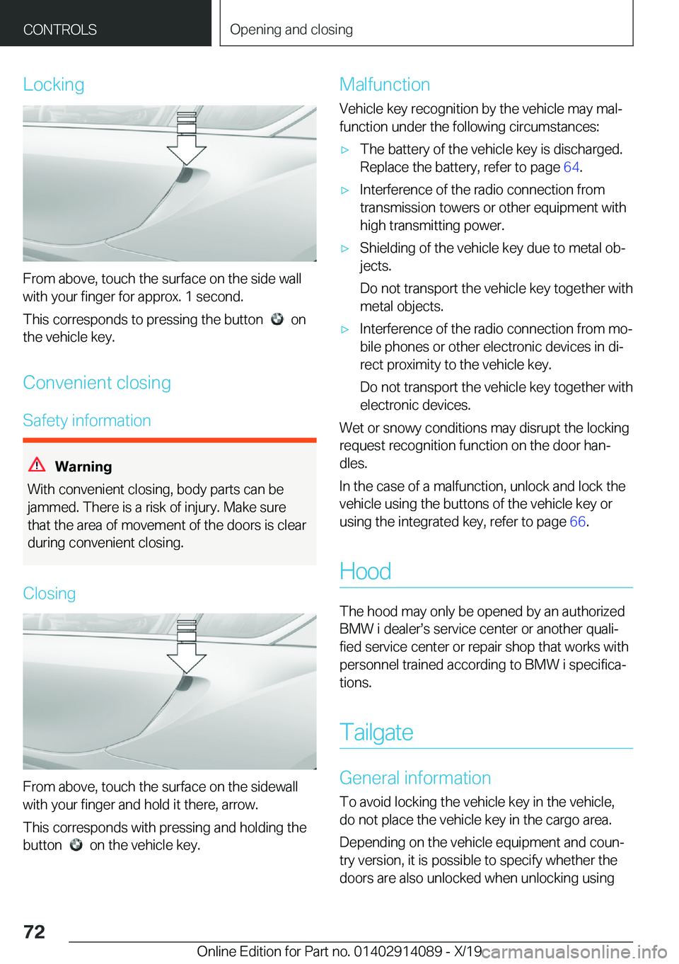 BMW I8 2020 Manual PDF �L�o�c�k�i�n�g
�F�r�o�m��a�b�o�v�e�,��t�o�u�c�h��t�h�e��s�u�r�f�a�c�e��o�n��t�h�e��s�i�d�e��w�a�l�l�w�i�t�h��y�o�u�r��f�i�n�g�e�r��f�o�r��a�p�p�r�o�x�.��1��s�e�c�o�n�d�.
�T�h�i�s��c�o�r
