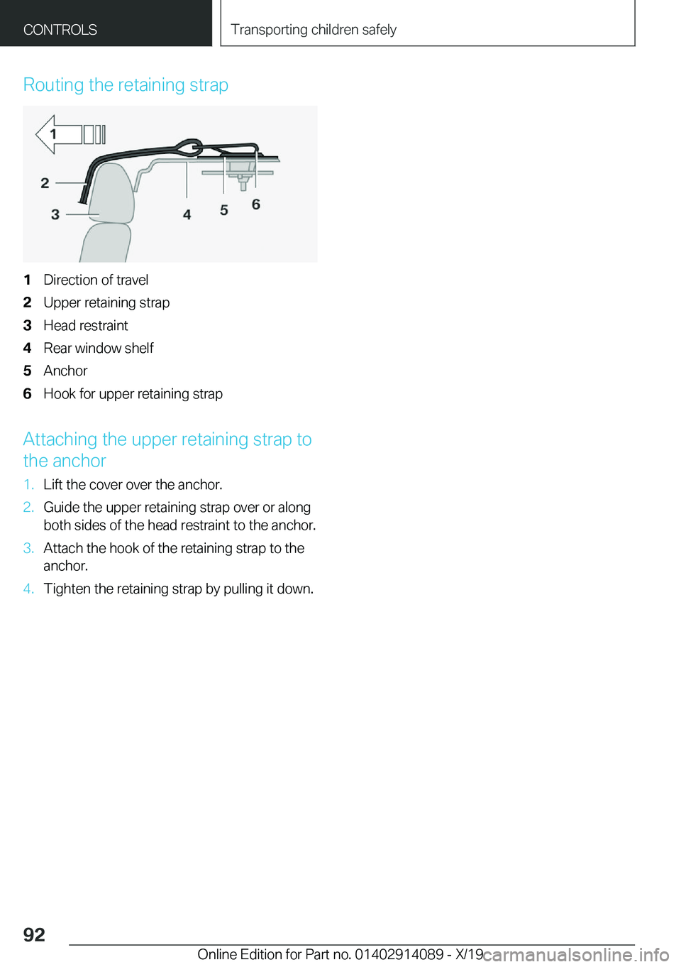 BMW I8 2020  Owners Manual �R�o�u�t�i�n�g��t�h�e��r�e�t�a�i�n�i�n�g��s�t�r�a�p�1�D�i�r�e�c�t�i�o�n��o�f��t�r�a�v�e�l�2�U�p�p�e�r��r�e�t�a�i�n�i�n�g��s�t�r�a�p�3�H�e�a�d��r�e�s�t�r�a�i�n�t�4�R�e�a�r��w�i�n�d�o�w��s�h�e