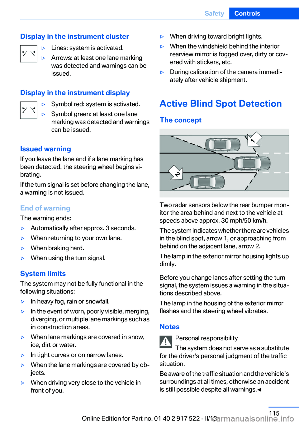 BMW 535I 2013 Owners Manual Display in the instrument cluster▷Lines: system is activated.▷Arrows: at least one lane marking
was detected and warnings can be
issued.
Display in the instrument display
▷Symbol red: system is BMW 535I 2013 Owners Manual Display in the instrument cluster▷Lines: system is activated.▷Arrows: at least one lane marking
was detected and warnings can be
issued.
Display in the instrument display
▷Symbol red: system is