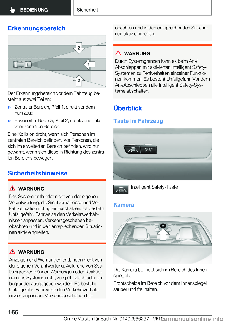 BMW 2 SERIES COUPE 2020  Betriebsanleitungen (in German) �E�r�k�e�n�n�u�n�g�s�b�e�r�e�i�c�h
�D�e�r��E�r�k�e�n�n�u�n�g�s�b�e�r�e�i�c�h��v�o�r��d�e�m��F�a�h�r�z�e�u�g��b�ej
�s�t�e�h�t��a�u�s��z�w�e�i��T�e�i�l�e�n�:
x�Z�e�n�t�r�a�l�e�r��B�e�r�e�i�c�