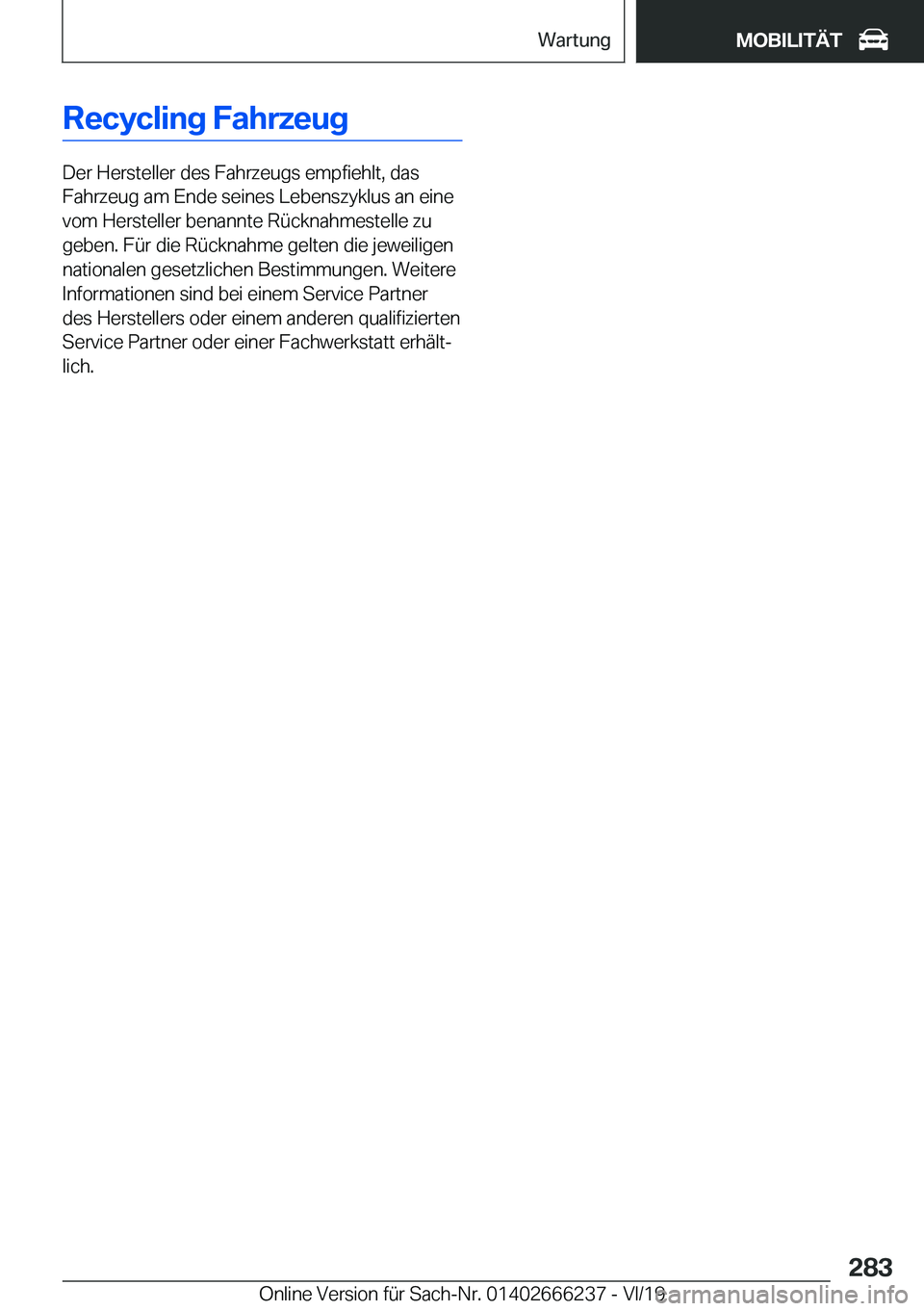 BMW 2 SERIES COUPE 2020  Betriebsanleitungen (in German) �R�e�c�y�c�l�i�n�g��F�a�h�r�z�e�u�g
�D�e�r��H�e�r�s�t�e�l�l�e�r��d�e�s��F�a�h�r�z�e�u�g�s��e�m�p�f�i�e�h�l�t�,��d�a�s
�F�a�h�r�z�e�u�g��a�m��E�n�d�e��s�e�i�n�e�s��L�e�b�e�n�s�z�y�k�l�u�s��a