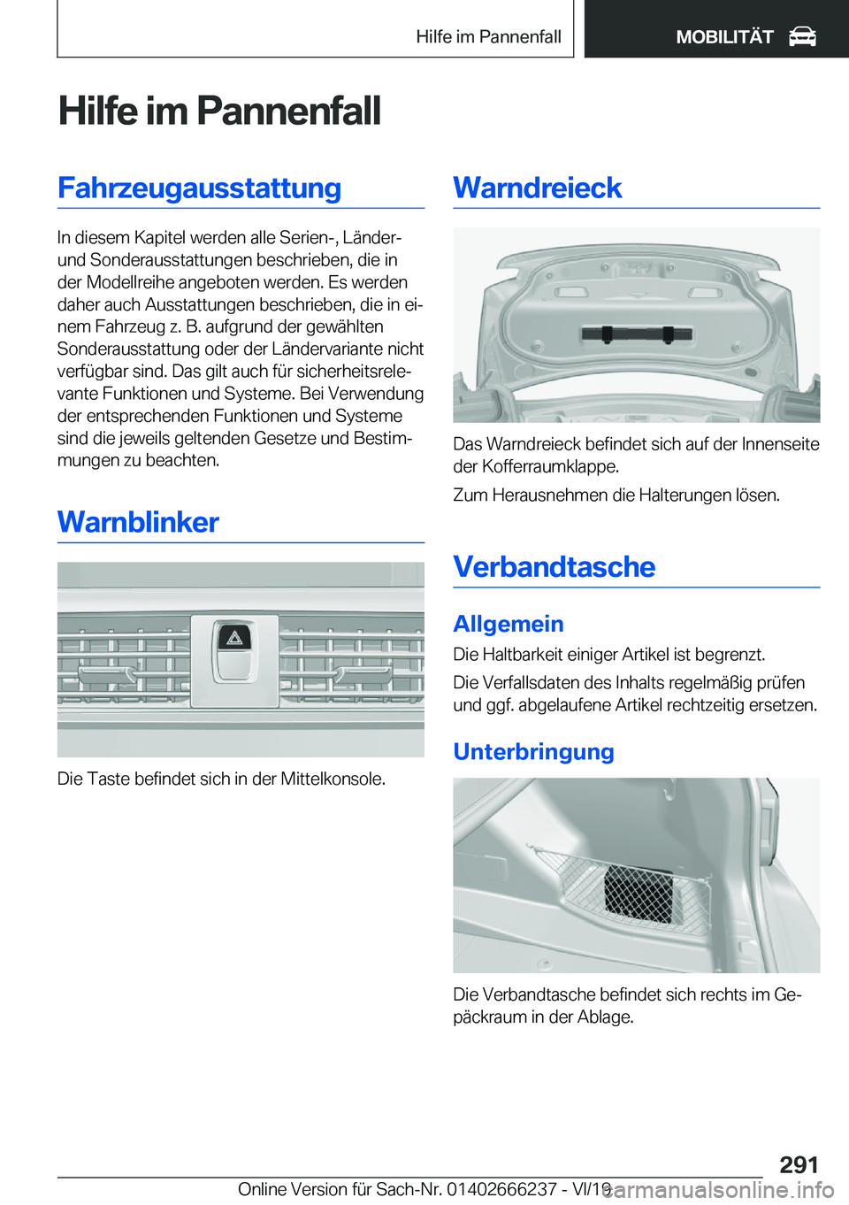 BMW 2 SERIES COUPE 2020  Betriebsanleitungen (in German) �H�i�l�f�e��i�m��P�a�n�n�e�n�f�a�l�l�F�a�h�r�z�e�u�g�a�u�s�s�t�a�t�t�u�n�g
�I�n��d�i�e�s�e�m��K�a�p�i�t�e�l��w�e�r�d�e�n��a�l�l�e��S�e�r�i�e�n�-�,��L�