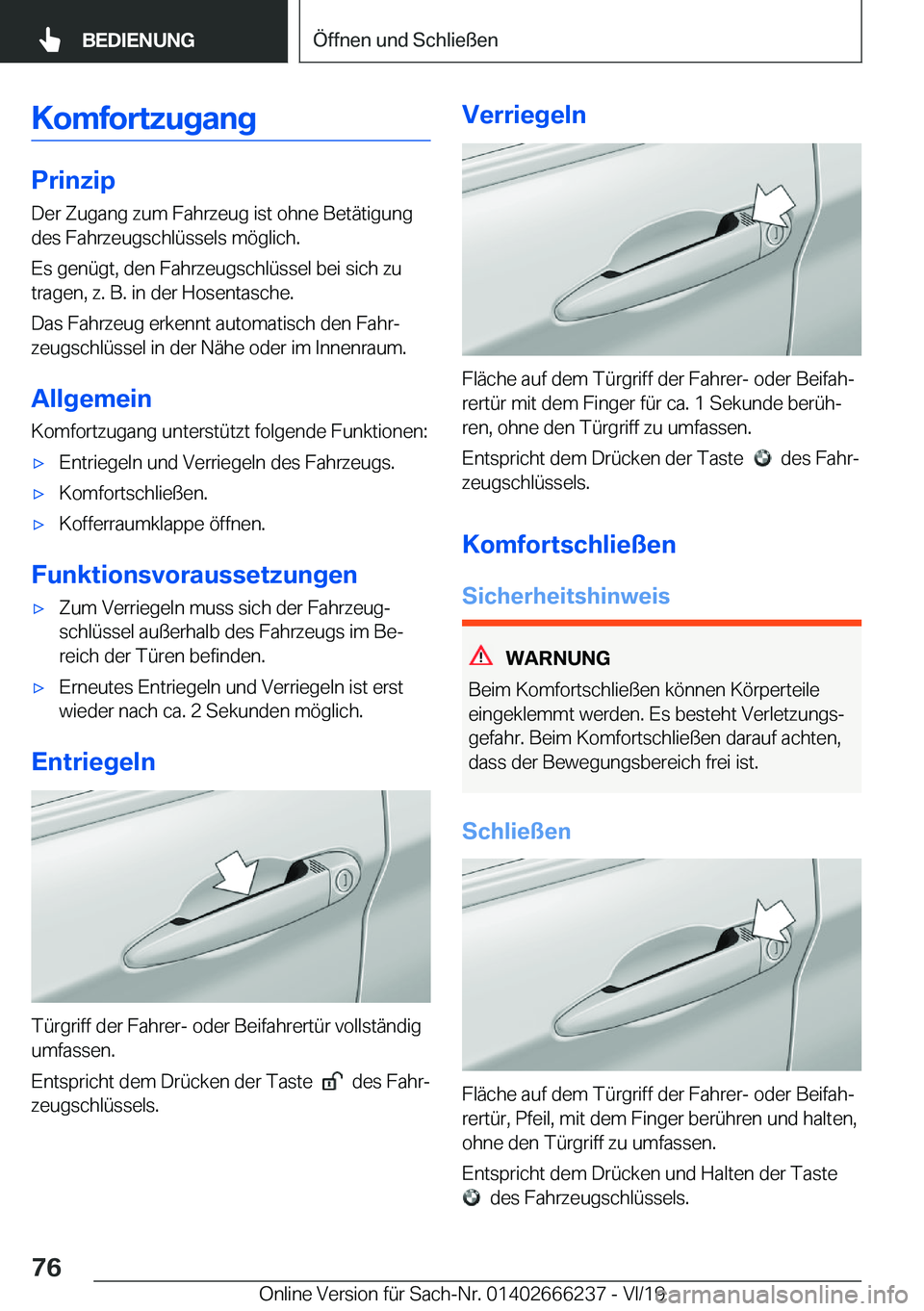 BMW 2 SERIES COUPE 2020  Betriebsanleitungen (in German) �K�o�m�f�o�r�t�z�u�g�a�n�g
�P�r�i�n�z�i�p
�D�e�r��Z�u�g�a�n�g��z�u�m��F�a�h�r�z�e�u�g��i�s�t��o�h�n�e��B�e�t�