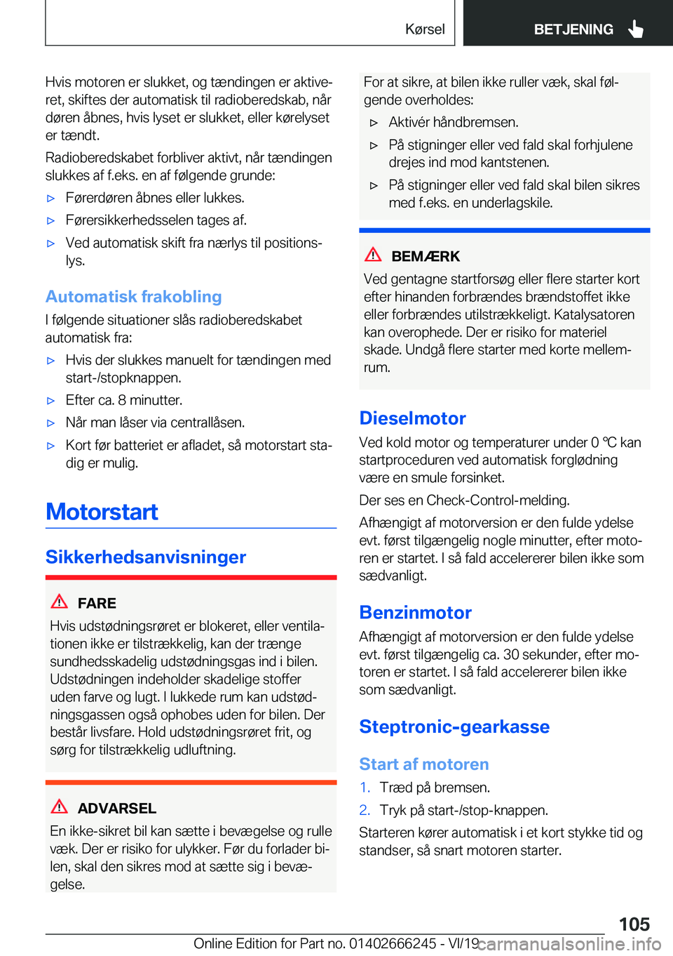 BMW 2 SERIES COUPE 2020  InstruktionsbØger (in Danish) �H�v�i�s��m�o�t�o�r�e�n��e�r��s�l�u�k�k�e�t�,��o�g��t�æ�n�d�i�n�g�e�n��e�r��a�k�t�i�v�ej�r�e�t�,��s�k�i�f�t�e�s��d�e�r��a�u�t�o�m�a�t�i�s�k��t�i�l��r�a�d�i�o�b�e�r�e�d�s�k�a�b�,��n�å�r