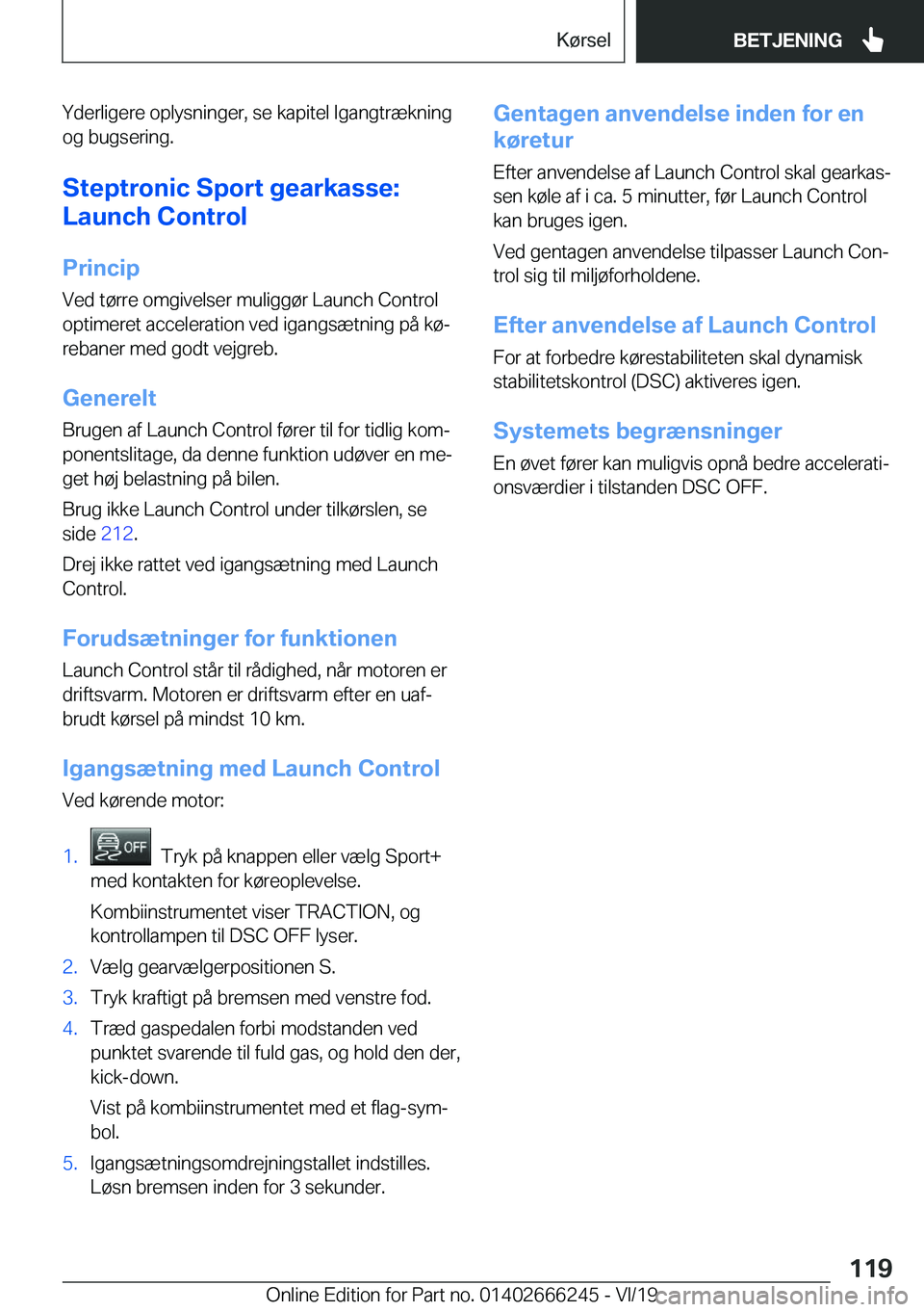 BMW 2 SERIES COUPE 2020  InstruktionsbØger (in Danish) �Y�d�e�r�l�i�g�e�r�e��o�p�l�y�s�n�i�n�g�e�r�,��s�e��k�a�p�i�t�e�l��I�g�a�n�g�t�r�æ�k�n�i�n�g�o�g��b�u�g�s�e�r�i�n�g�.
�S�t�e�p�t�r�o�n�i�c��S�p�o�r�t��g�e�a�r�k�a�s�s�e�:
�L�a�u�n�c�h��C�o�n�