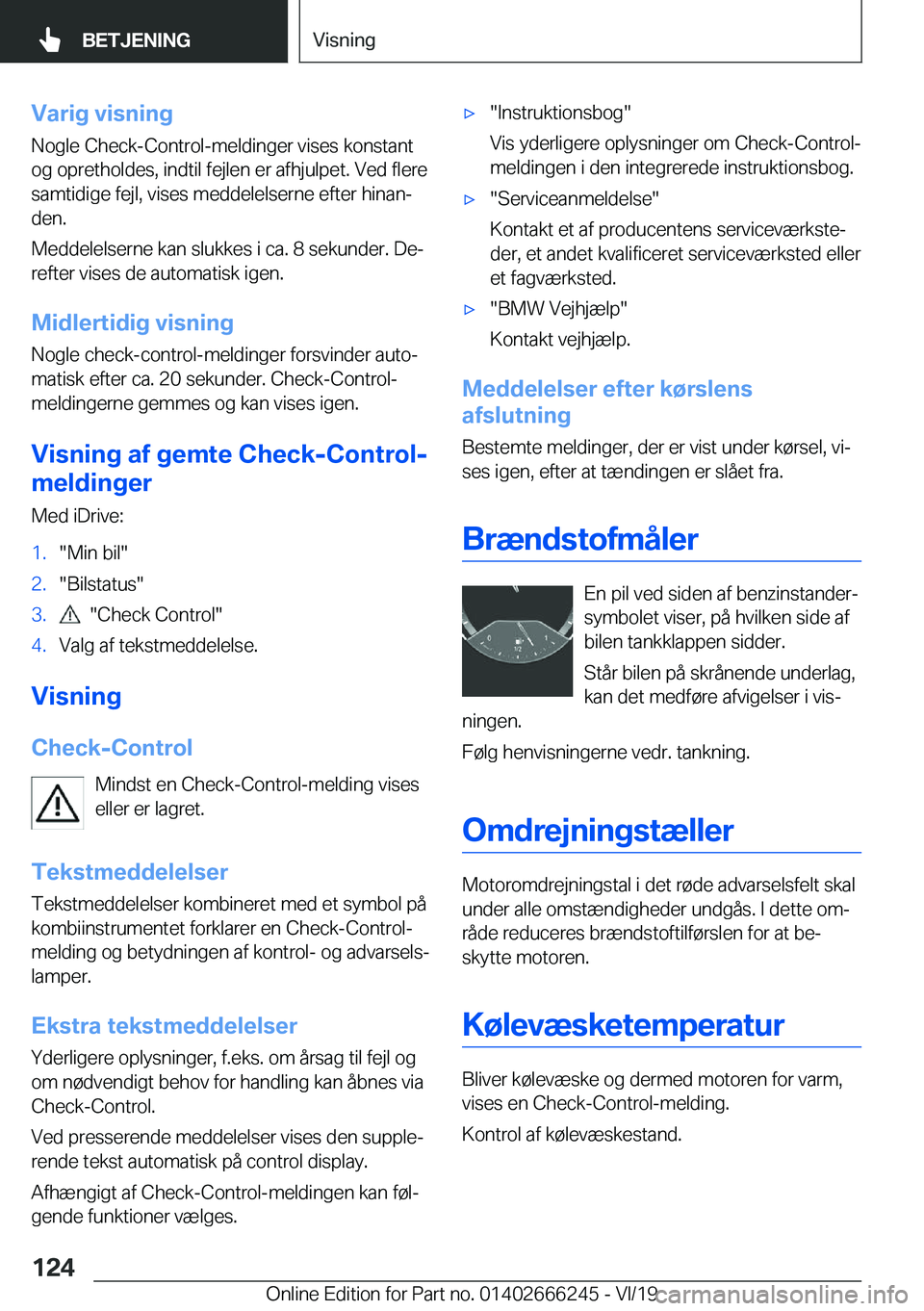 BMW 2 SERIES COUPE 2020  InstruktionsbØger (in Danish) �V�a�r�i�g��v�i�s�n�i�n�g�N�o�g�l�e��C�h�e�c�k�-�C�o�n�t�r�o�l�-�m�e�l�d�i�n�g�e�r��v�i�s�e�s��k�o�n�s�t�a�n�t�o�g��o�p�r�e�t�h�o�l�d�e�s�,��i�n�d�t�i�l��f�e�j�l�e�n��e�r��a�f�h�j�u�l�p�e�t�.