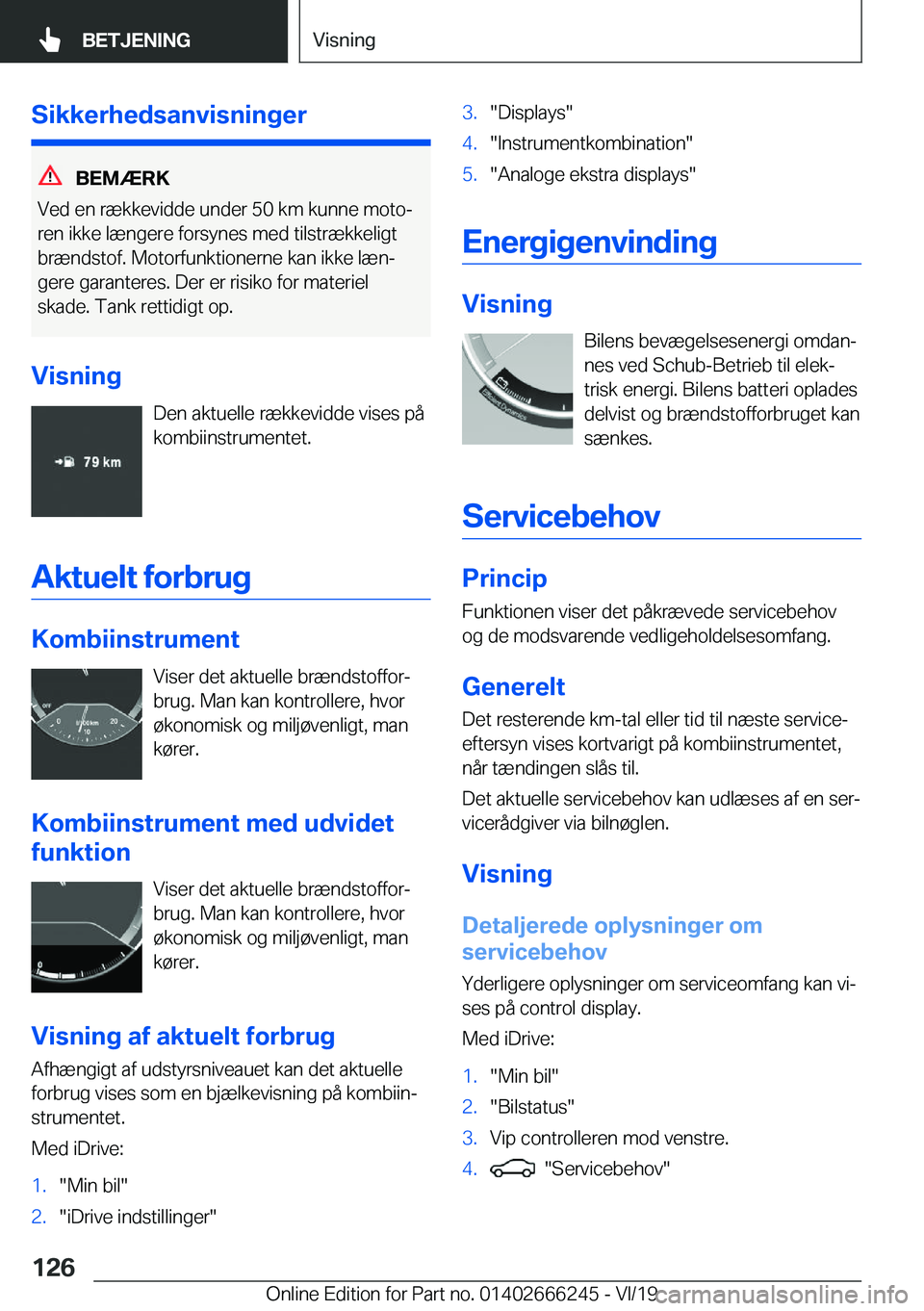 BMW 2 SERIES COUPE 2020  InstruktionsbØger (in Danish) �S�i�k�k�e�r�h�e�d�s�a�n�v�i�s�n�i�n�g�e�r
�B�E�M�Æ�R�K
�V�e�d��e�n��r�æ�k�k�e�v�i�d�d�e��u�n�d�e�r��5�0��k�m��k�u�n�n�e��m�o�t�oj �r�e�n��i�k�k�e��l�æ�n�g�e�r�e��f�o�r�s�y�n�e�s��m�e�d