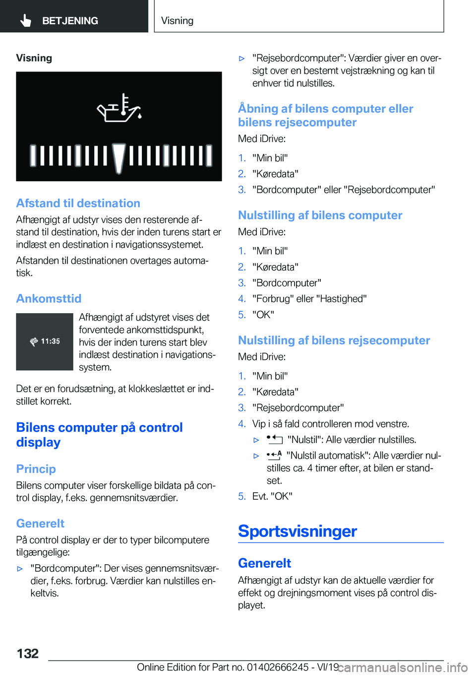 BMW 2 SERIES COUPE 2020  InstruktionsbØger (in Danish) �V�i�s�n�i�n�g
�A�f�s�t�a�n�d��t�i�l��d�e�s�t�i�n�a�t�i�o�n
�A�f�h�æ�n�g�i�g�t��a�f��u�d�s�t�y�r��v�i�s�e�s��d�e�n��r�e�s�t�e�r�e�n�d�e��a�fj
�s�t�a�n�d��t�i�l��d�e�s�t�i�n�a�t�i�o�n�,��h