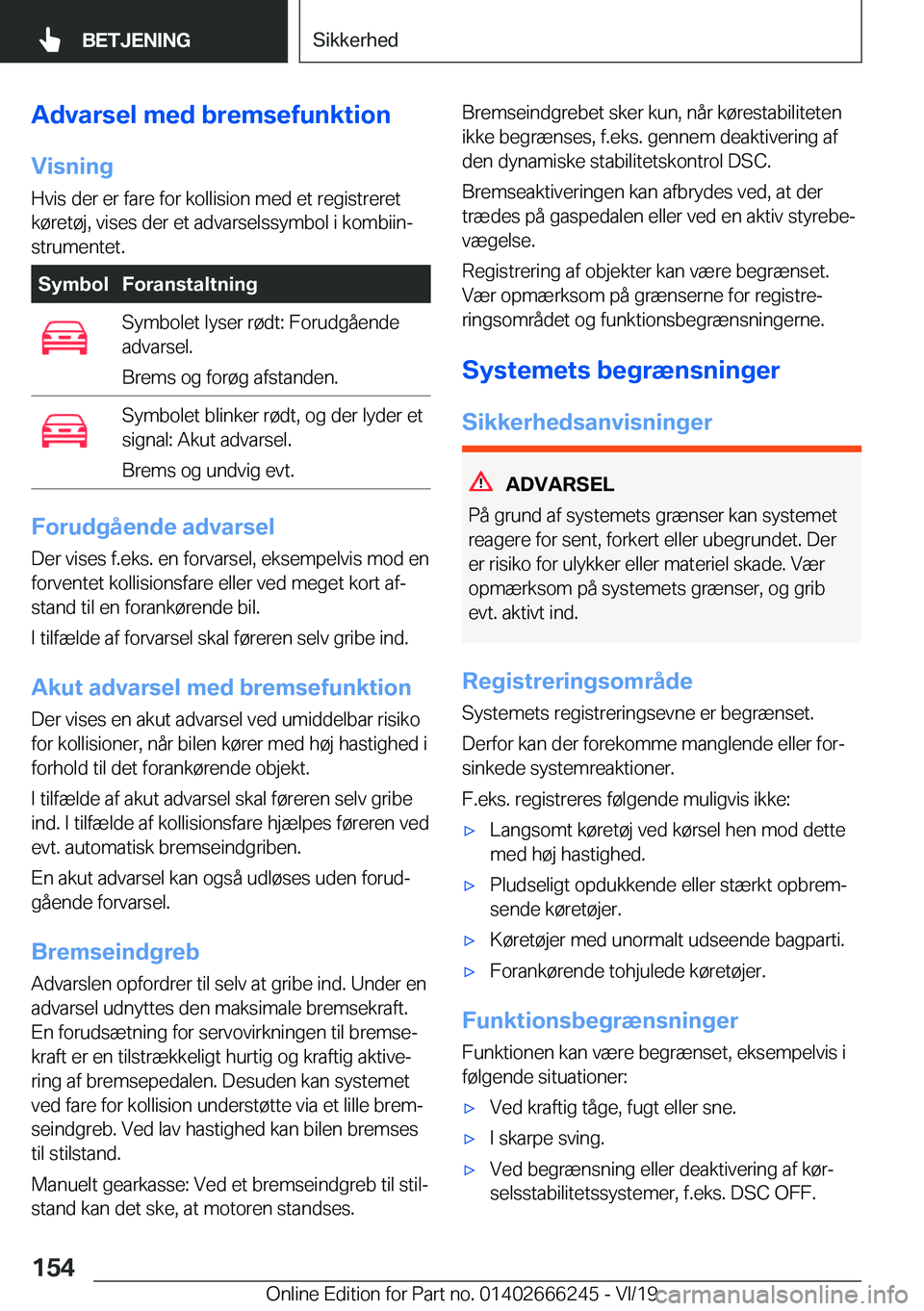 BMW 2 SERIES COUPE 2020  InstruktionsbØger (in Danish) �A�d�v�a�r�s�e�l��m�e�d��b�r�e�m�s�e�f�u�n�k�t�i�o�n�V�i�s�n�i�n�g
�H�v�i�s��d�e�r��e�r��f�a�r�e��f�o�r��k�o�l�l�i�s�i�o�n��m�e�d��e�t��r�e�g�i�s�t�r�e�r�e�t
�k�
