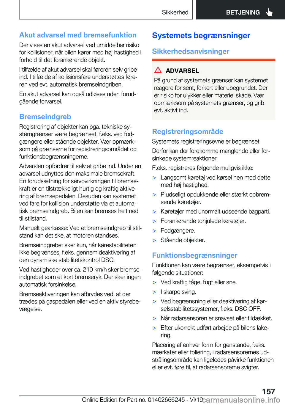 BMW 2 SERIES COUPE 2020  InstruktionsbØger (in Danish) �A�k�u�t��a�d�v�a�r�s�e�l��m�e�d��b�r�e�m�s�e�f�u�n�k�t�i�o�n�D�e�r��v�i�s�e�s��e�n��a�k�u�t��a�d�v�a�r�s�e�l��v�e�d��u�m�i�d�d�e�l�b�a�r��r�i�s�i�k�o�f�o�r��k�o�l�l�i�s�i�o�n�e�r�,��n�å�