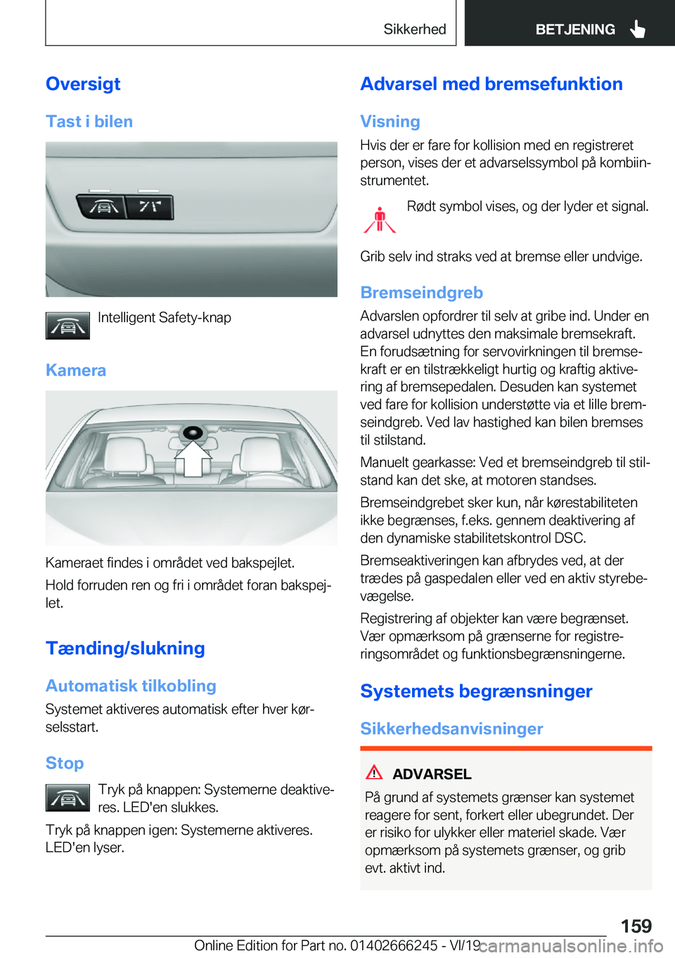 BMW 2 SERIES COUPE 2020  InstruktionsbØger (in Danish) �O�v�e�r�s�i�g�t
�T�a�s�t��i��b�i�l�e�n
�I�n�t�e�l�l�i�g�e�n�t��S�a�f�e�t�y�-�k�n�a�p
�K�a�m�e�r�a
�K�a�m�e�r�a�e�t��f�i�n�d�e�s��i��o�m�r�å�d�e�t��v�e�d��b�a�k�s�p�e�j�l�e�t�.
�H�o�l�d��f�o
